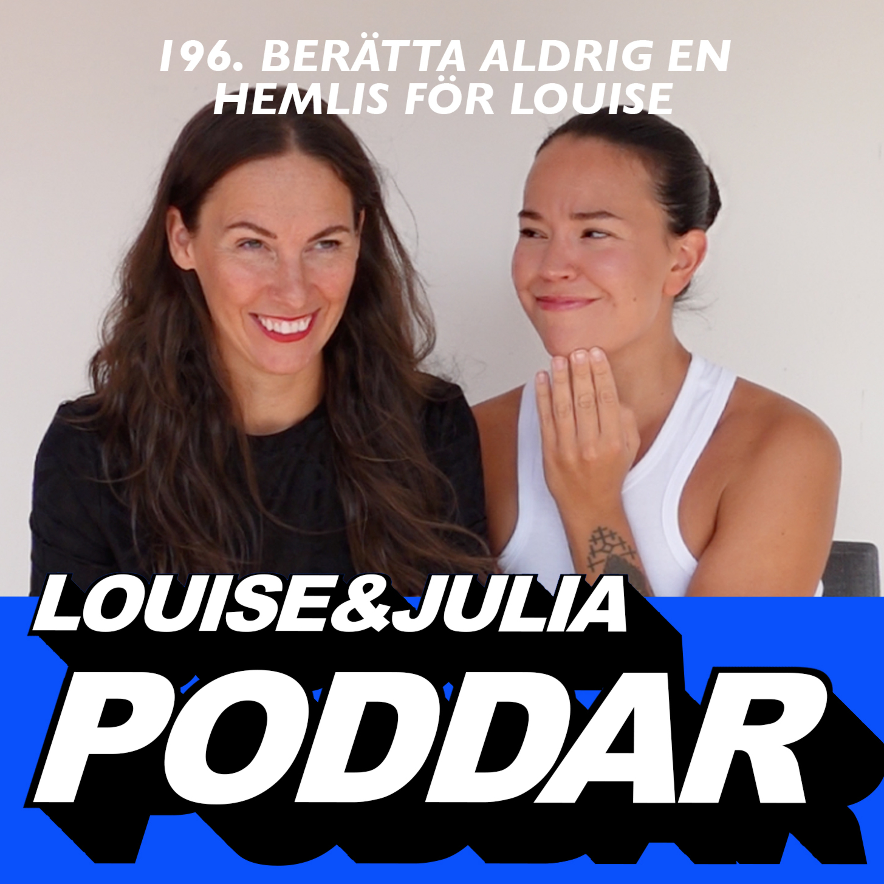 196. Berätta aldrig en hemlis för Louise 196. Berätta aldrig en hemlis för Louise