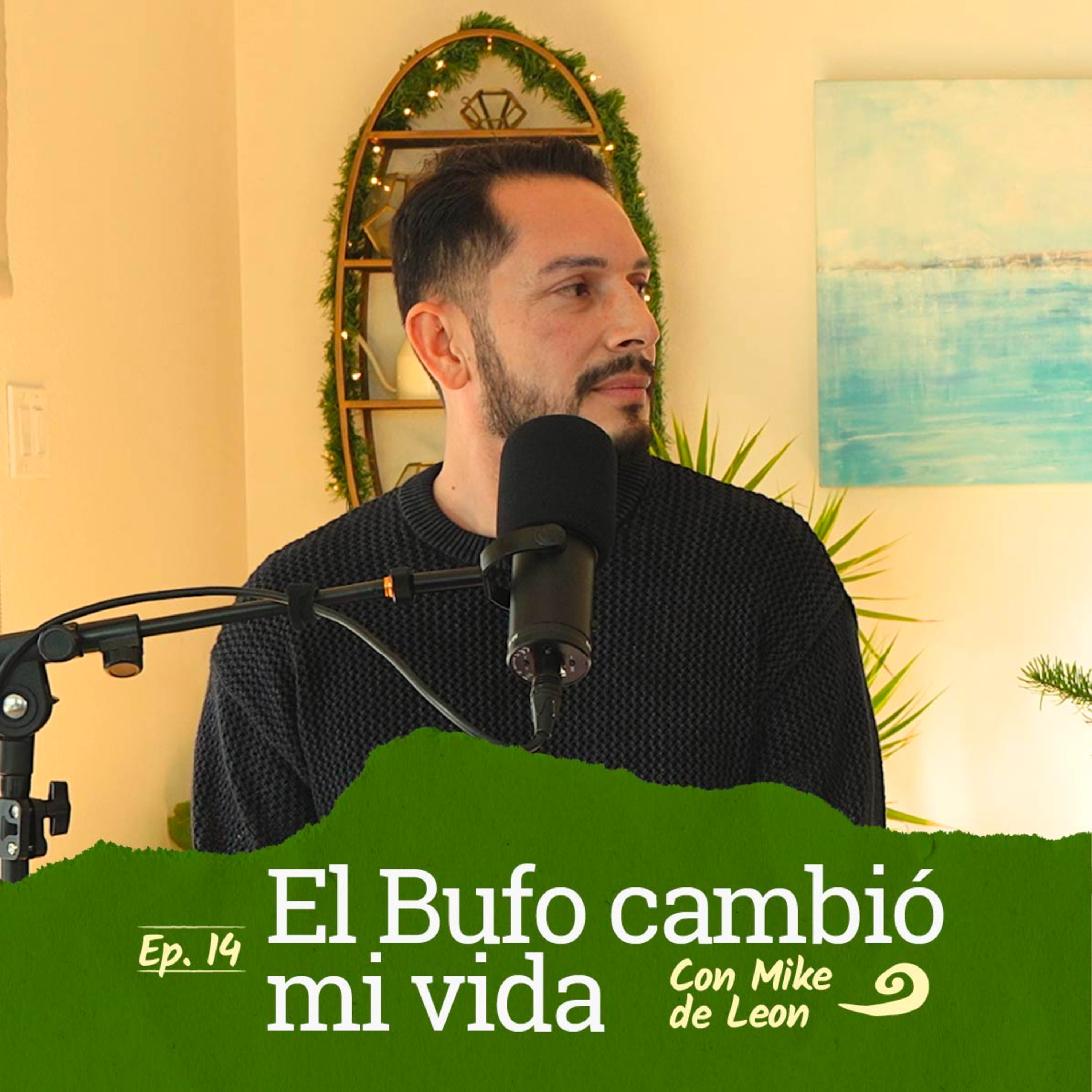 Ep. 14: Mi Experiencia con Ayahuasca y Bufo – Historia Real con Mike de Leon episode artwork