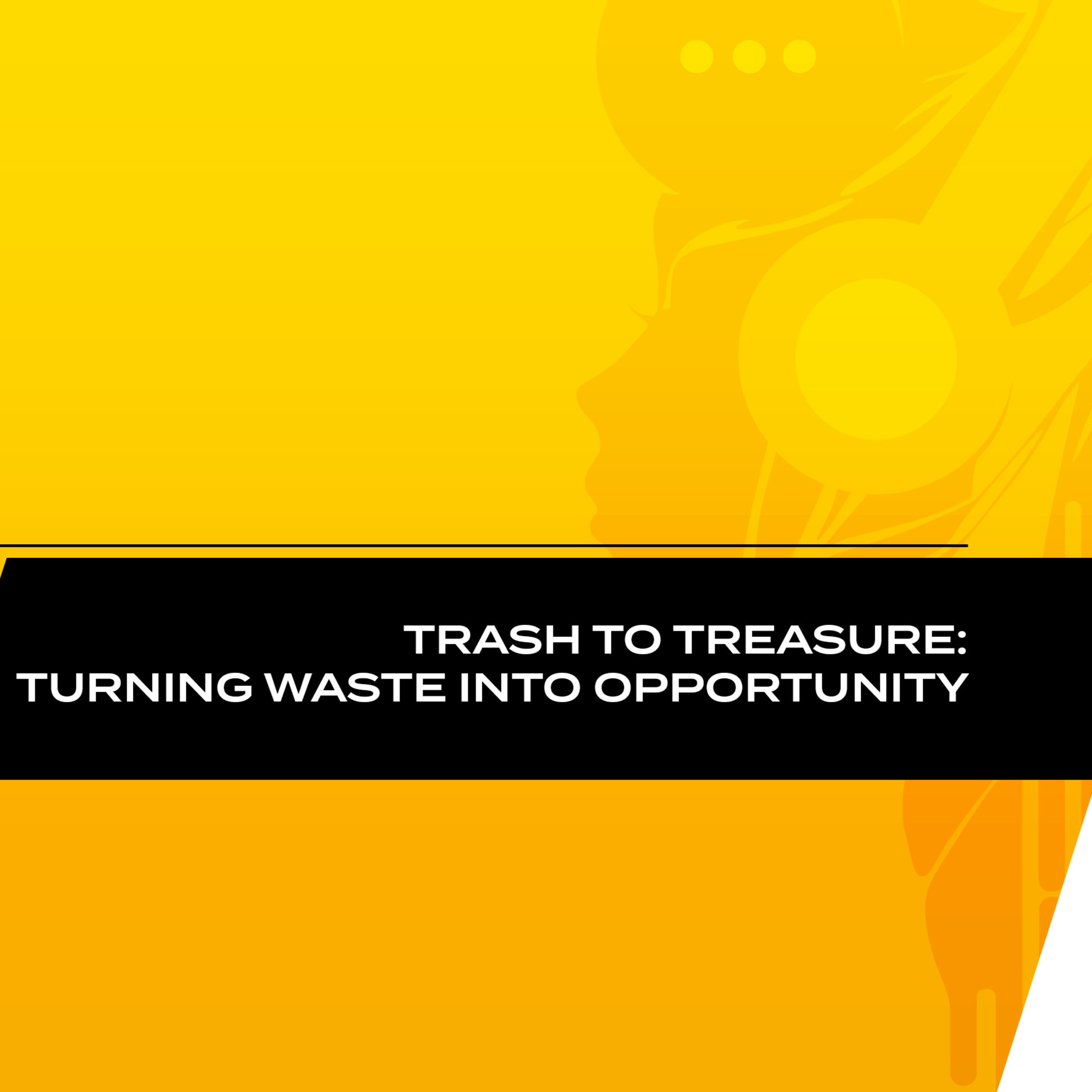 Trash To Treasure