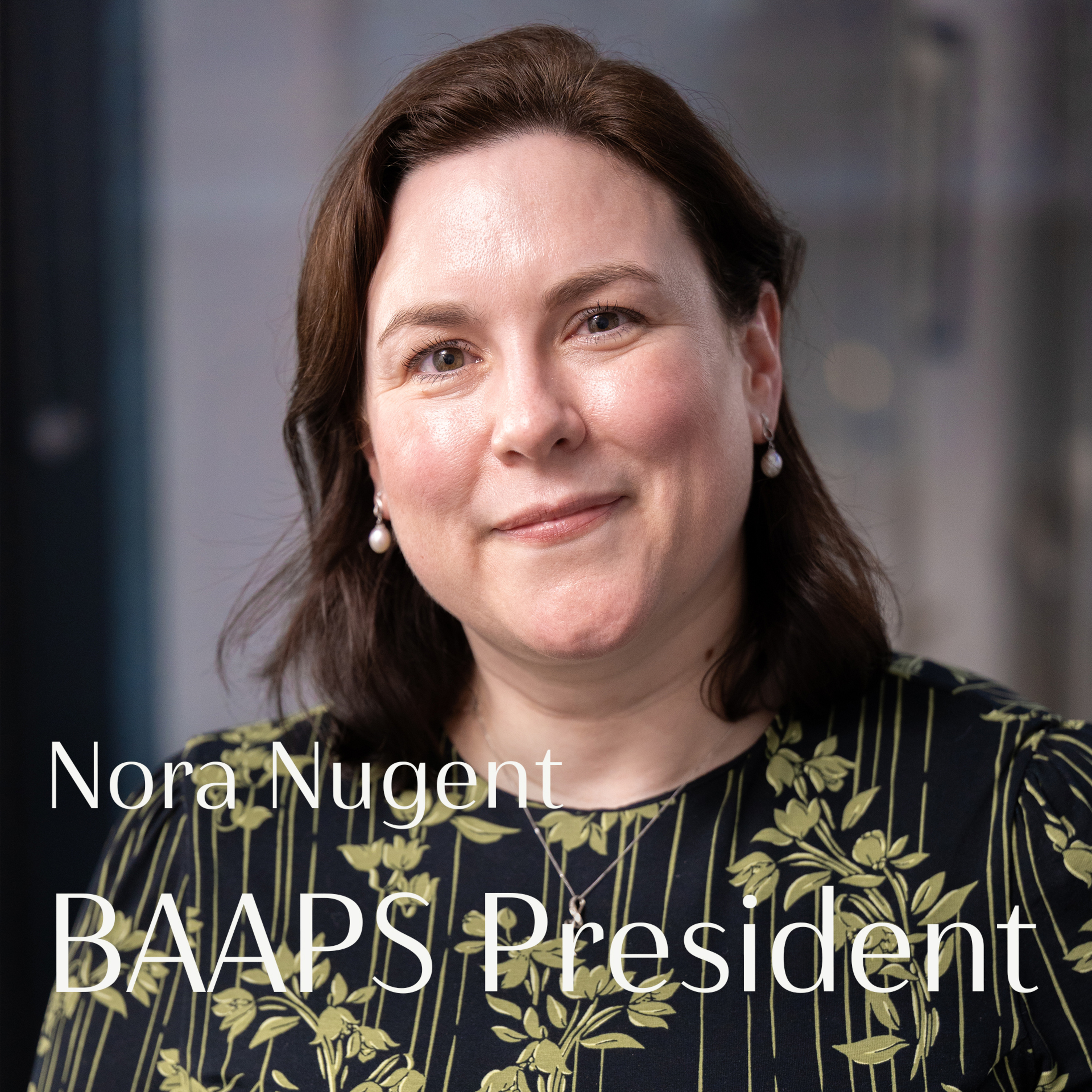 #12 Nora Nugent: BAAPS President