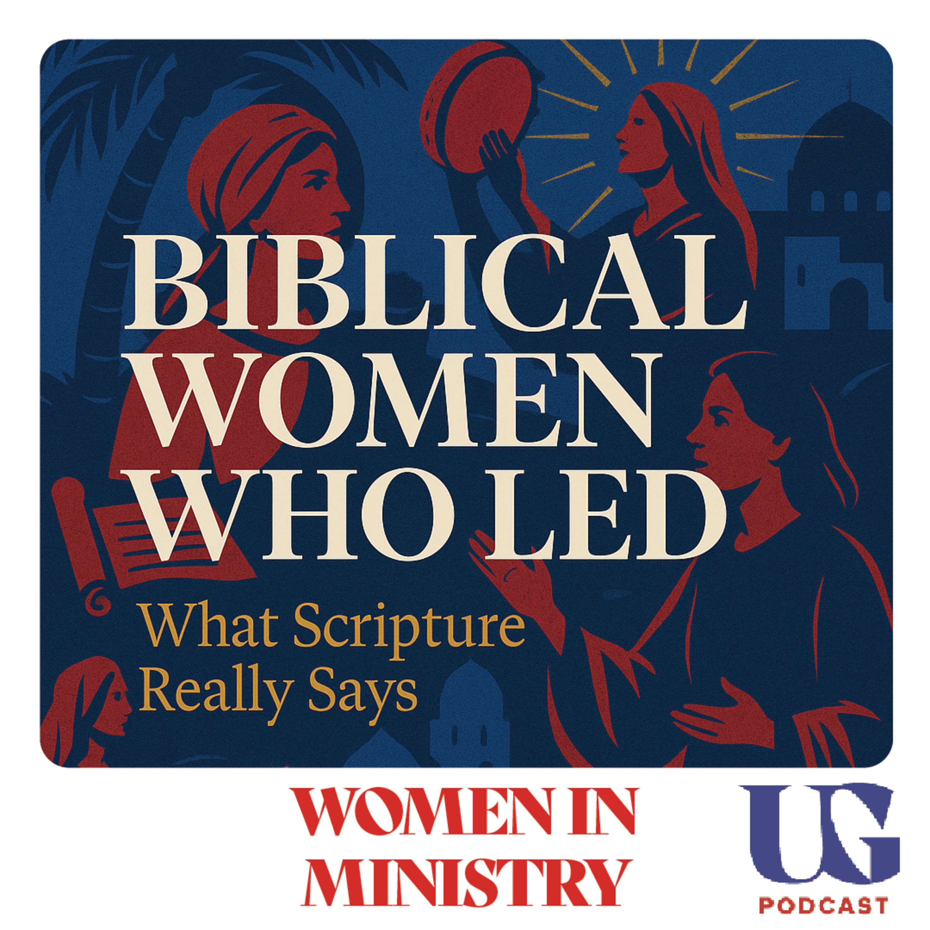 Biblical Women Who Led: What Scripture Really Says | Under God Ep 165 episode artwork