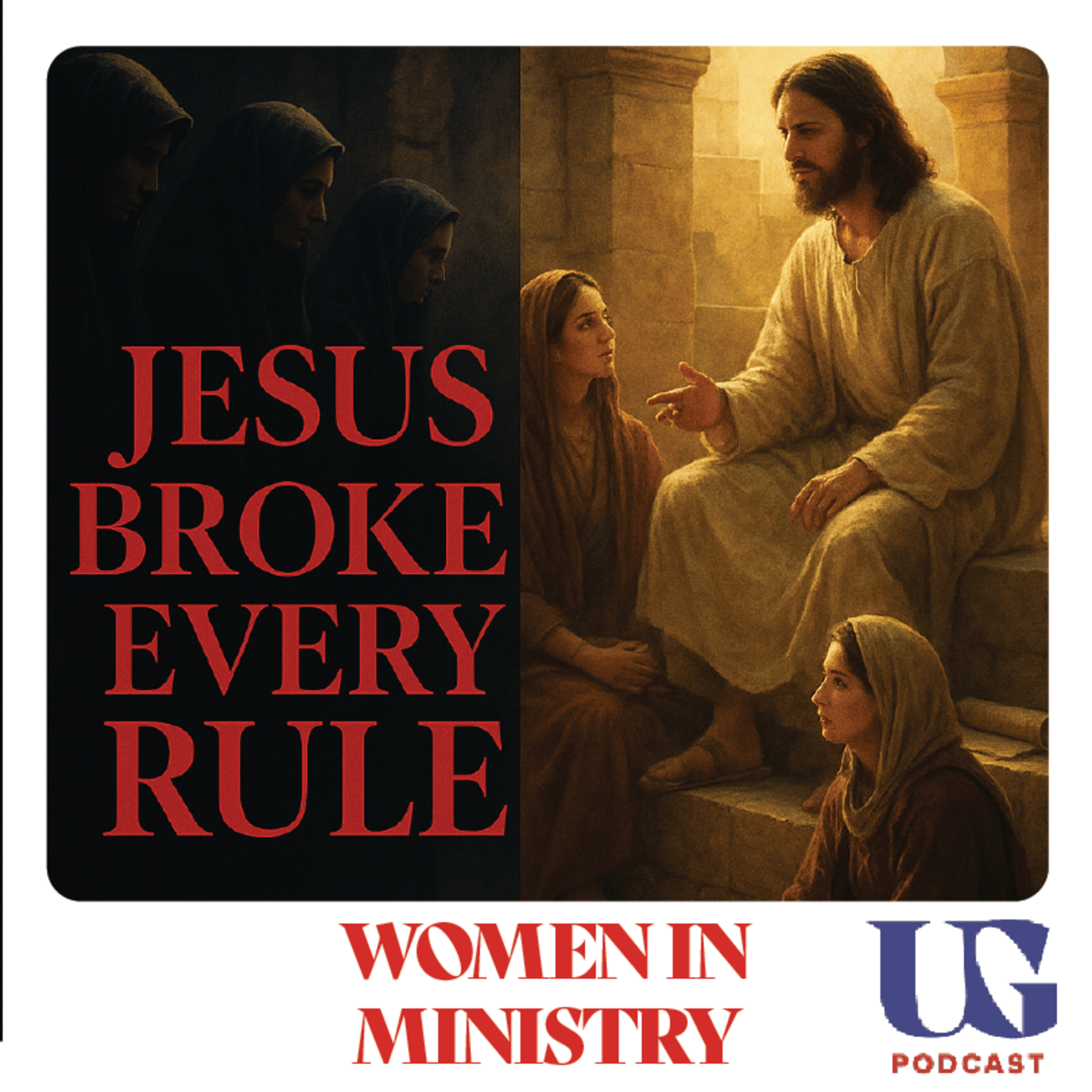 Why Jesus Broke Every Rule: Women in Ministry | Under God Ep 168 episode artwork