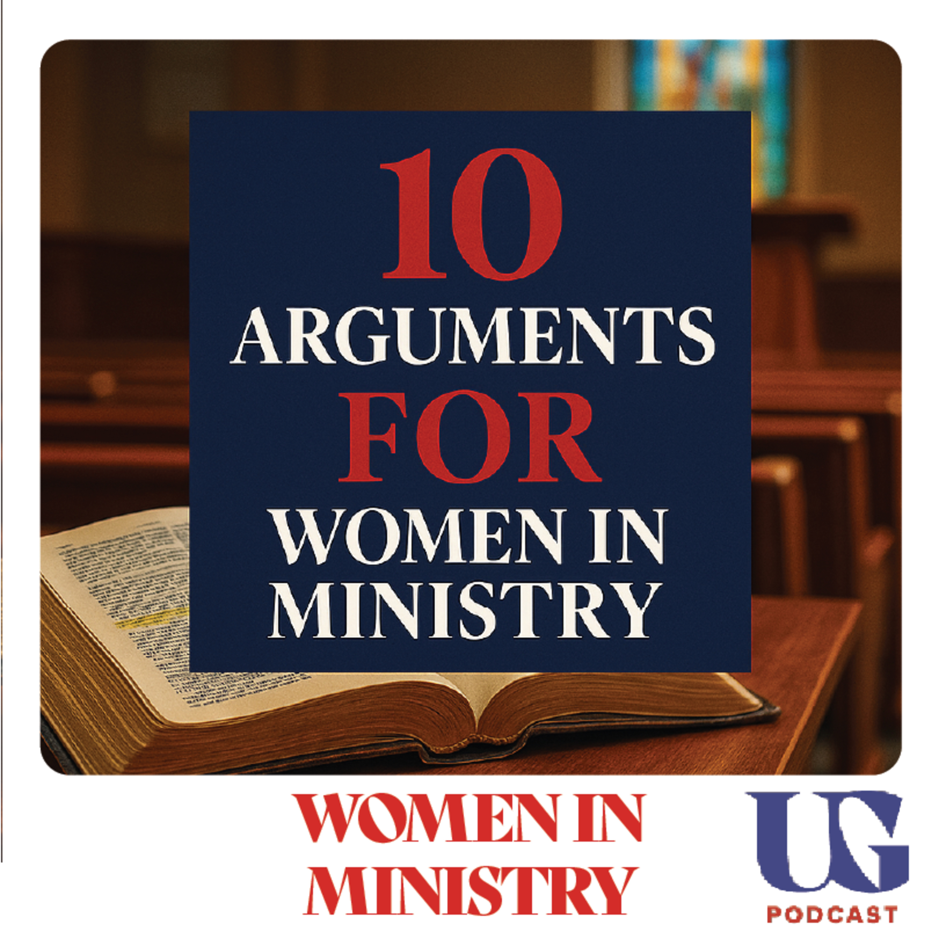 MINISTRY WISDOM: Ten Arguments FOR Women in Ministry Leadership | Under God Ep 174 episode artwork