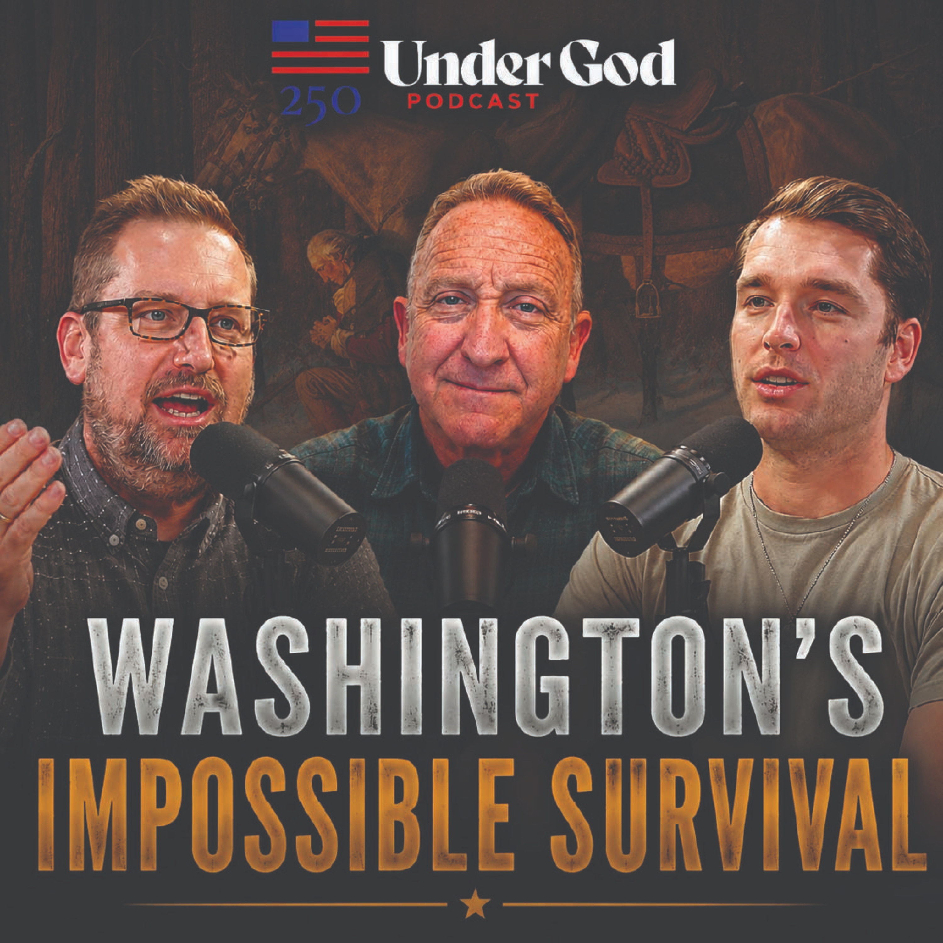 America 250 Part 4: God Preserves the Man: Washington’s Impossible Survival | Under God Ep 325 episode artwork
