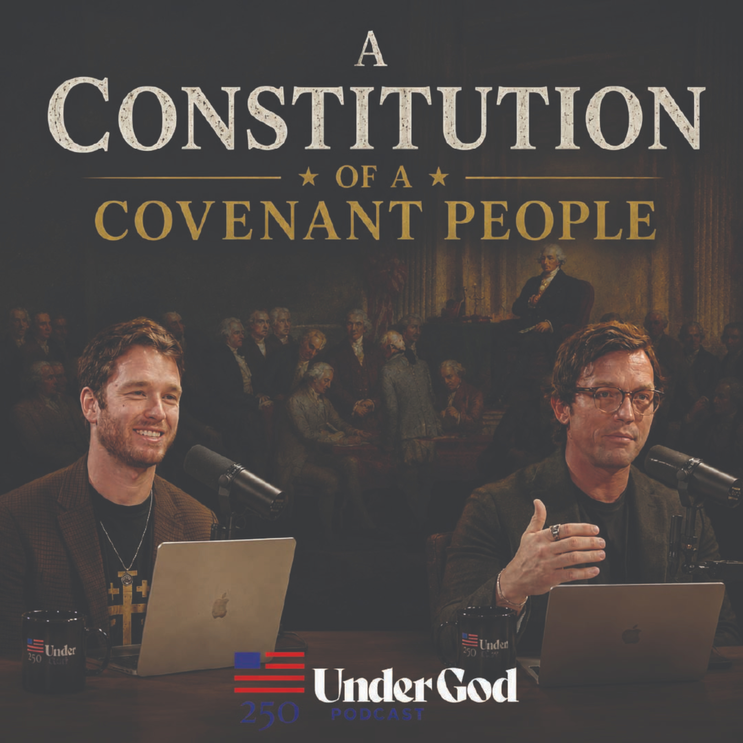 America 250 Part 6: A Constitution for a Covenant People | Under God Ep 332 episode artwork