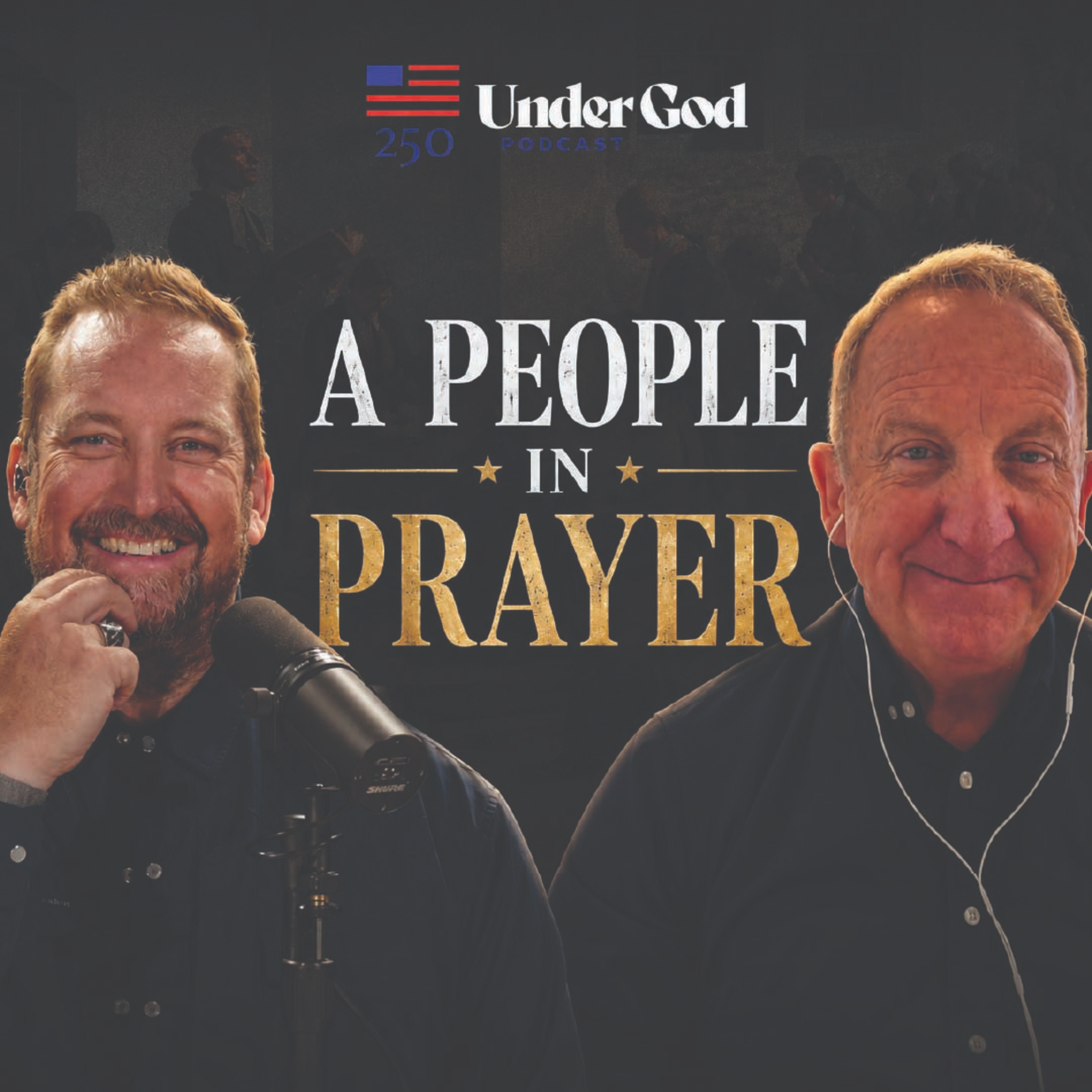 America 250 Part 7: A People in Prayer - The Founding Generation on Its Knees | Under God Ep 338 episode artwork