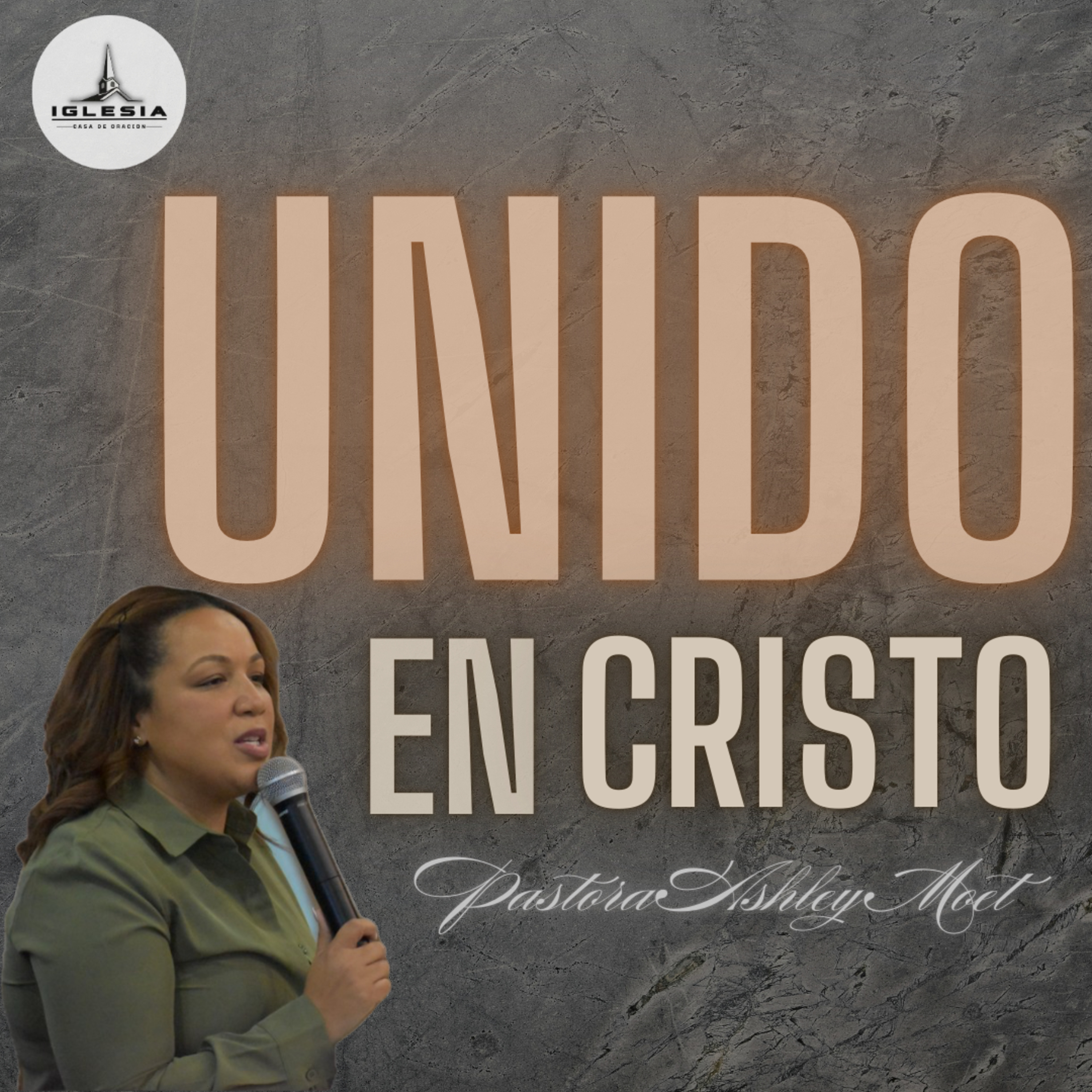Unido En Cristo | Pastora Ashley Moret | Iglesia Casa de Oracion episode artwork
