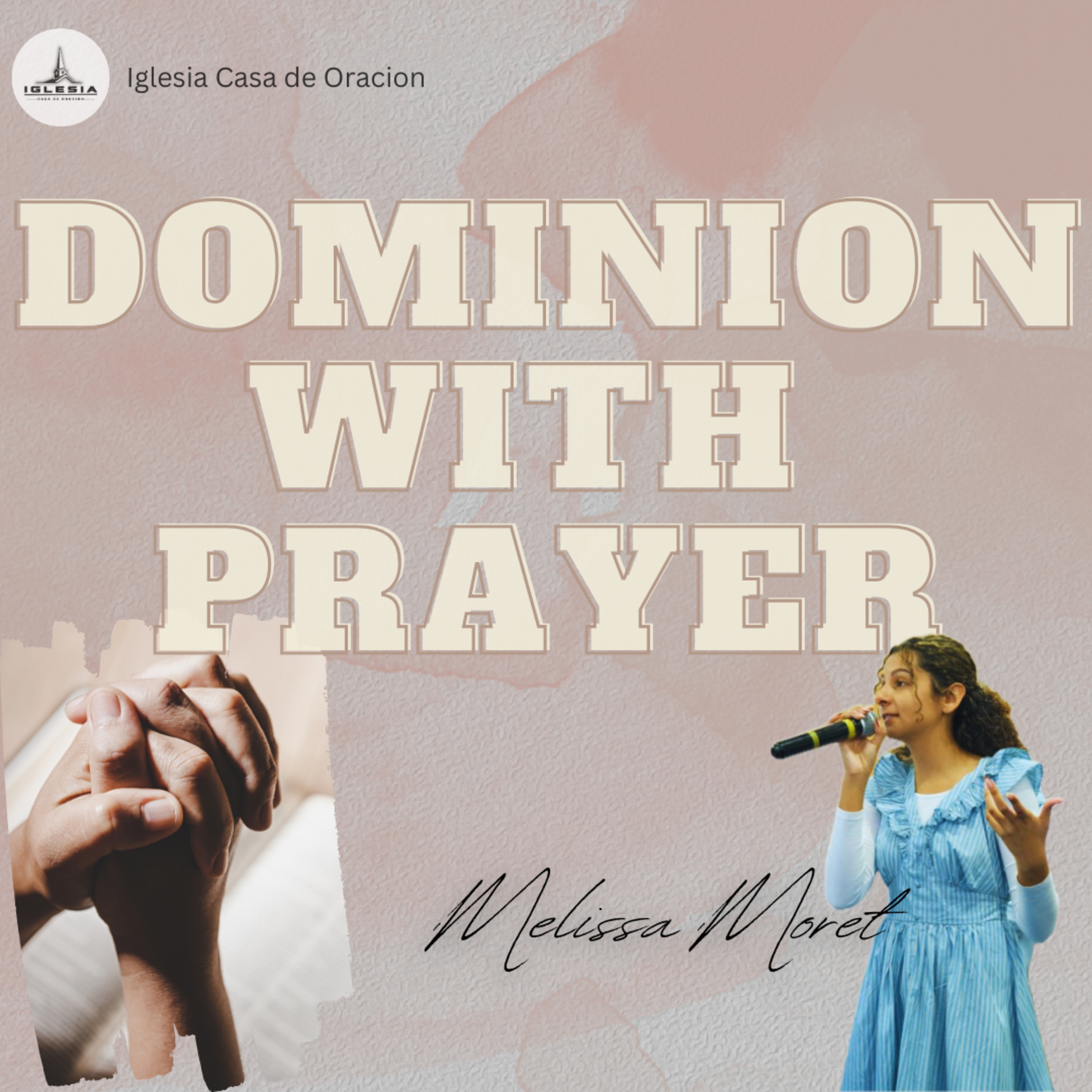 Dominion With Prayer | Melissa Moret | Iglesia Casa de Oracion episode artwork
