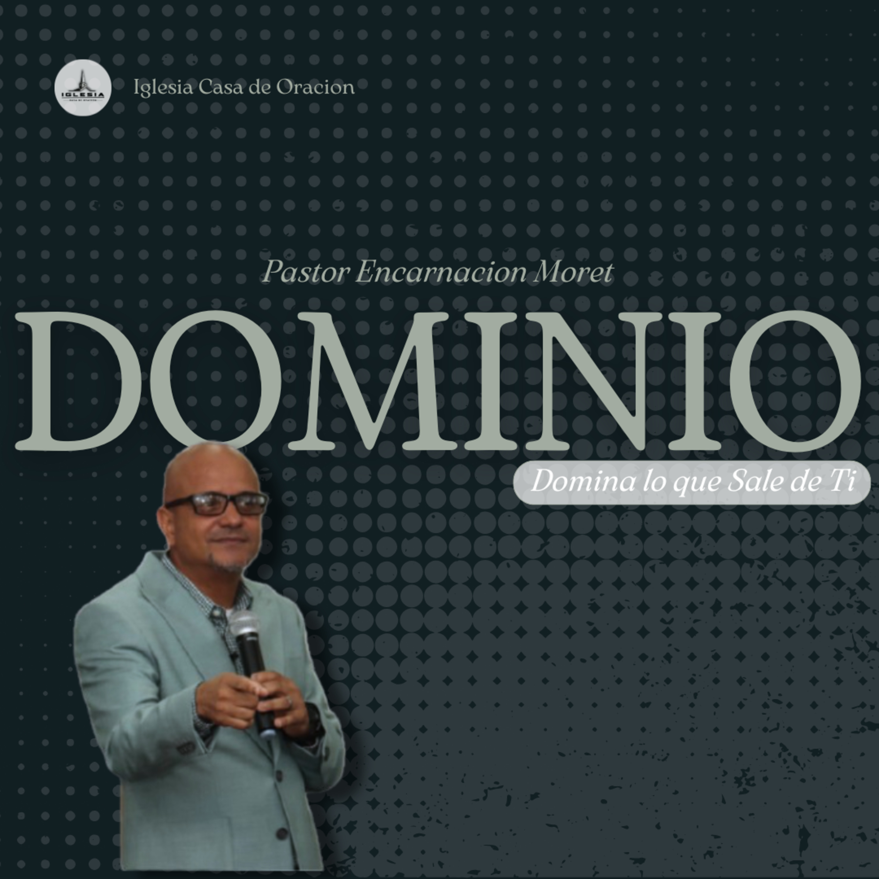 Domina lo que Sale de Ti | Pastor Encarnacion Moret | Iglesia Casa de Oracion episode artwork