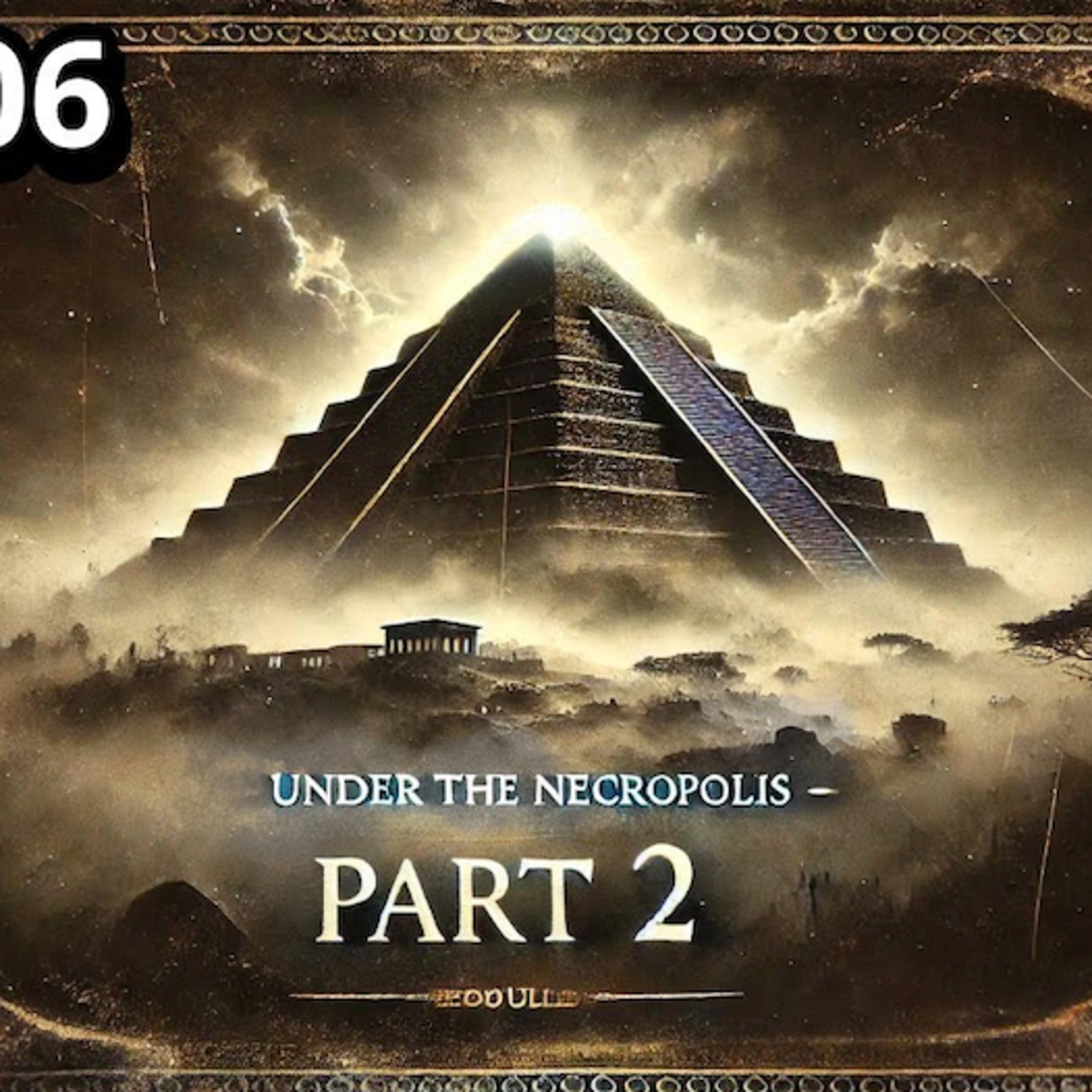 Under The Necropolis - Pt 2