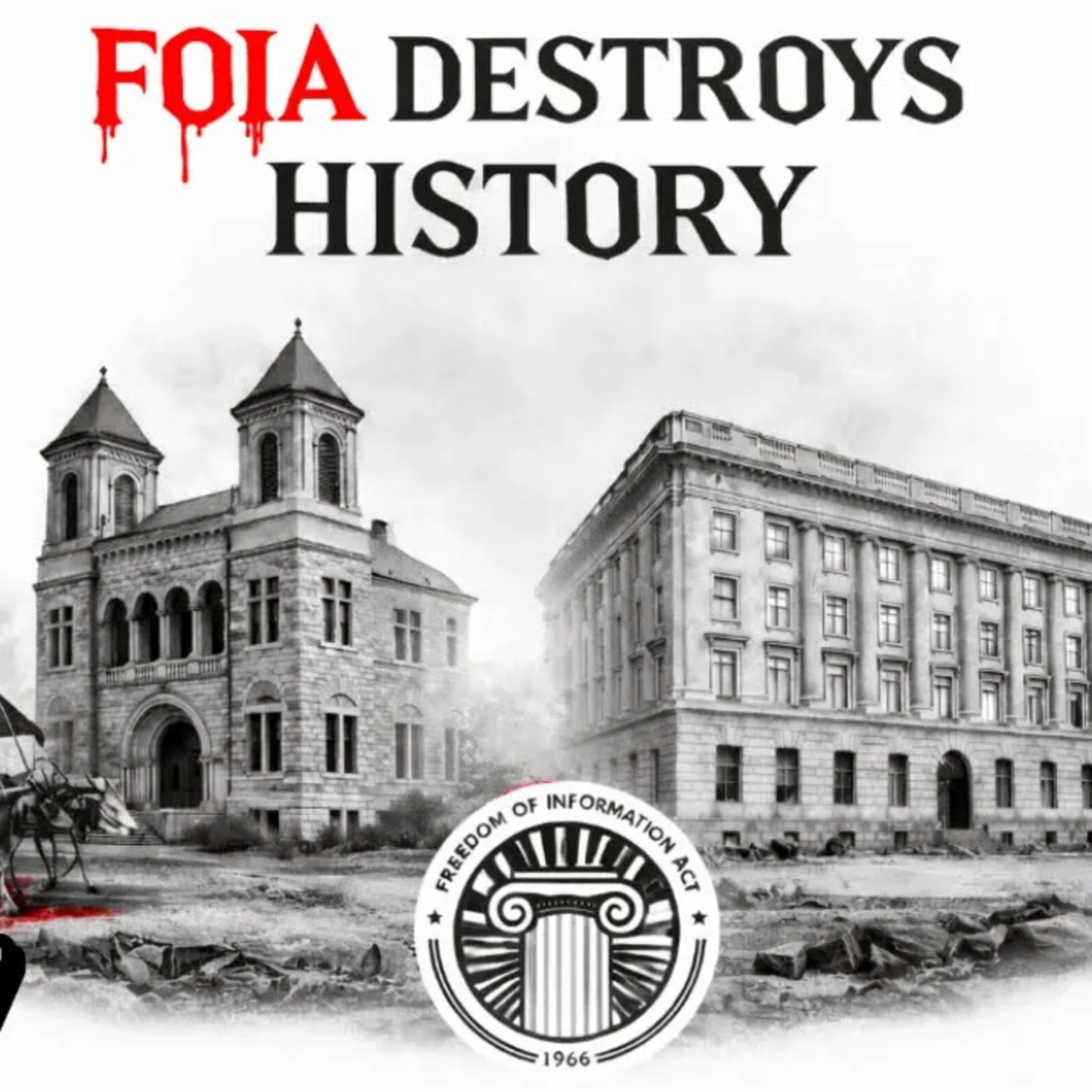 FOIA is Destroying History