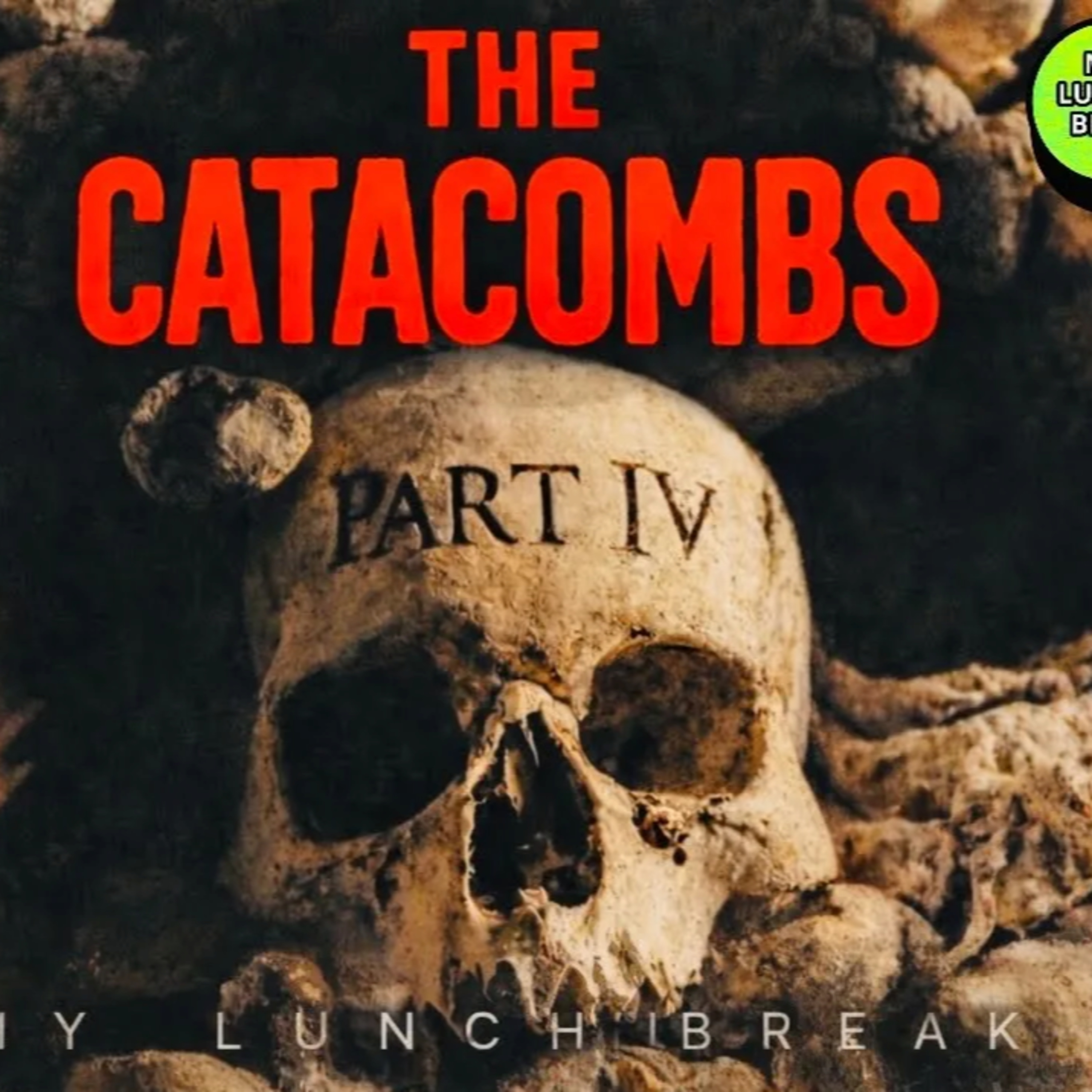 The Catacombs - Pt 4