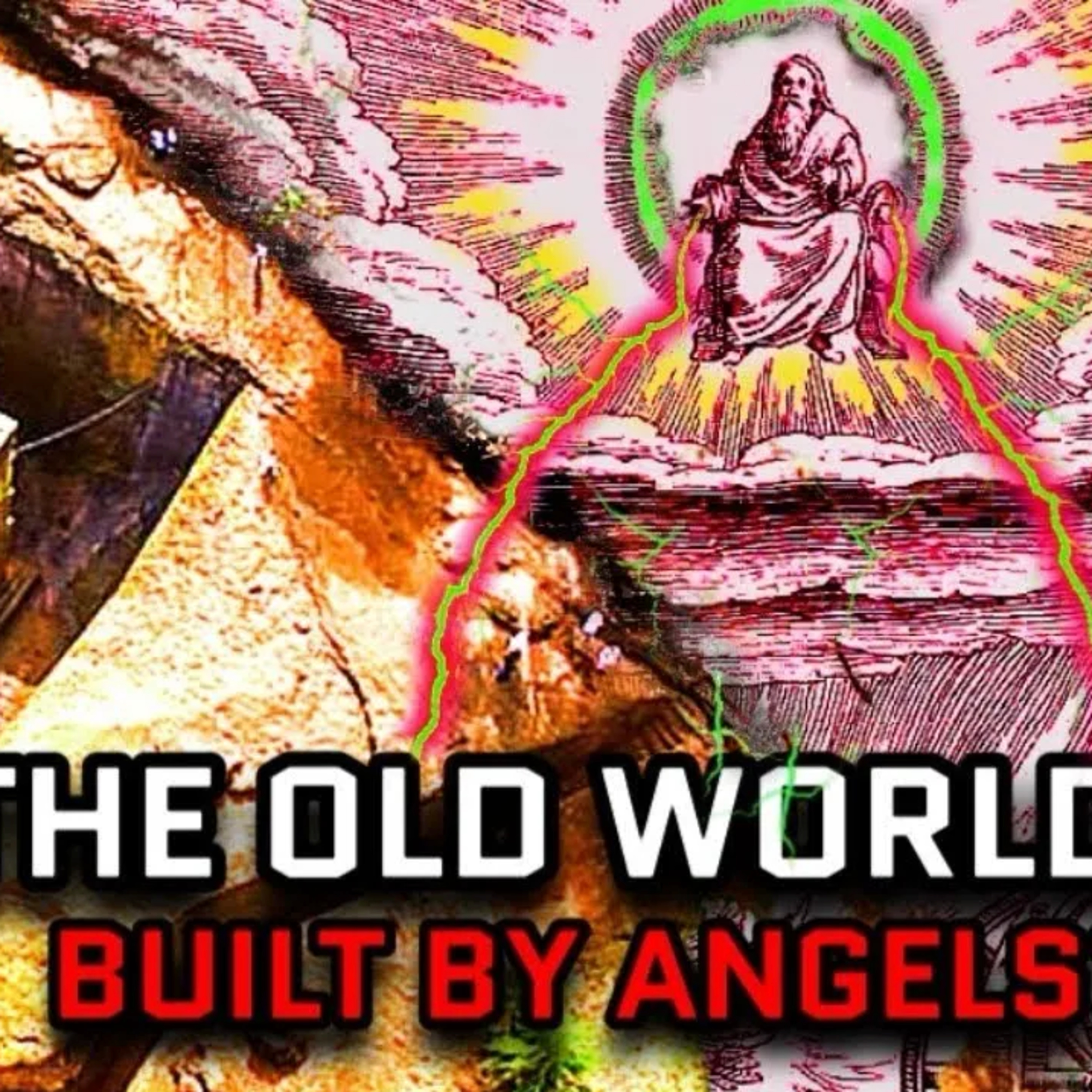 Angels Helped Build the Old World? - Pt 1