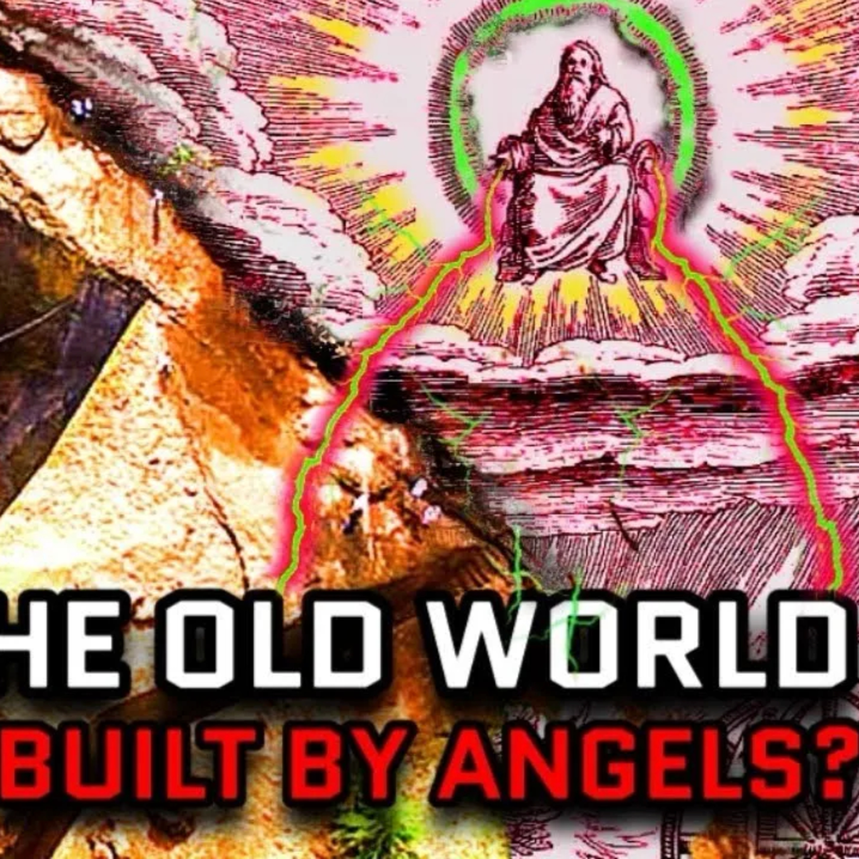 Angels Helped Build the Old World? - Pt 1
