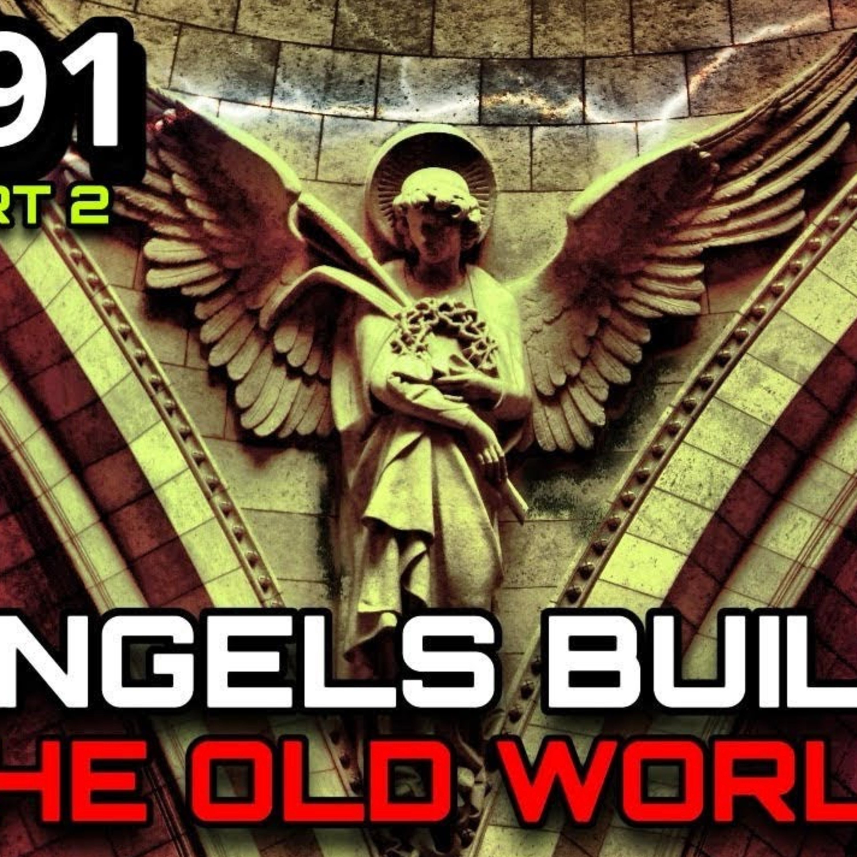 Angels Helped Build the Old World? - Pt 2