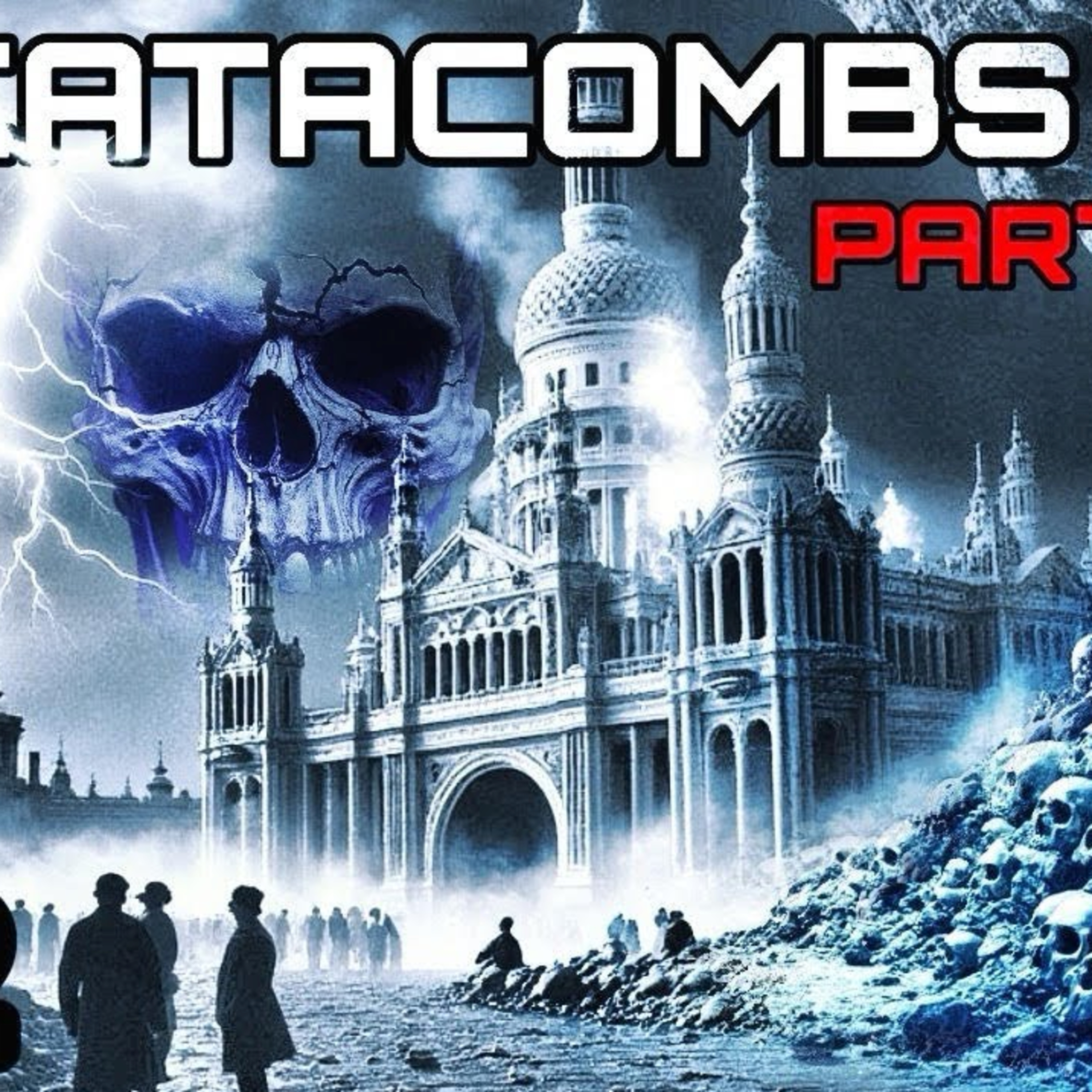 The Catacombs - Pt 3