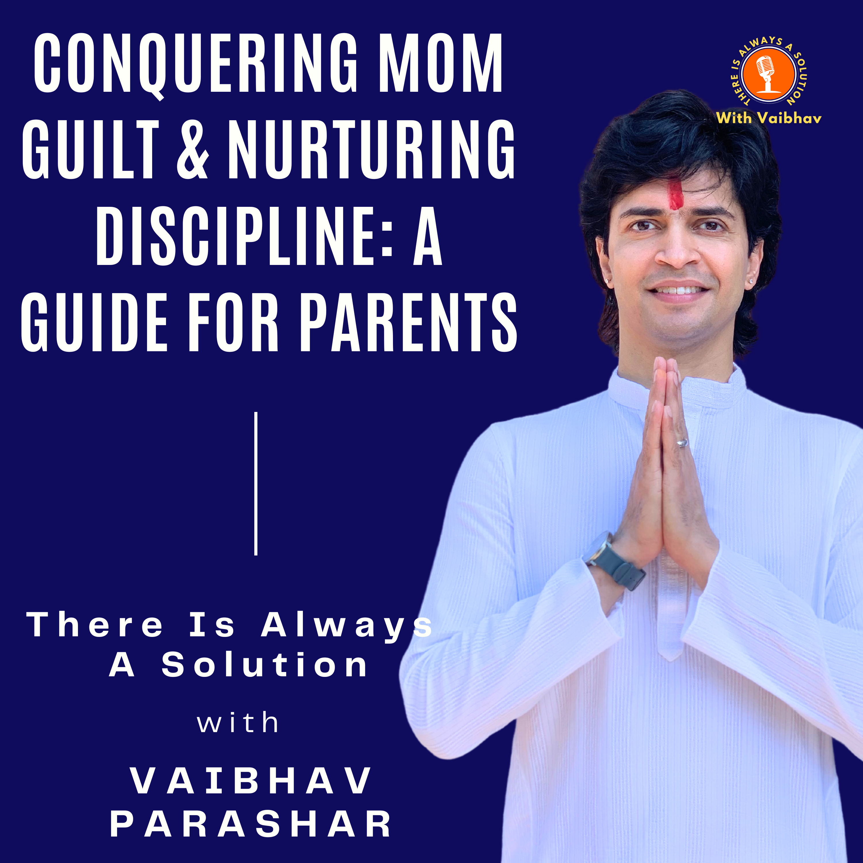 There Is Always A Solution With Vaibhav Parashar
