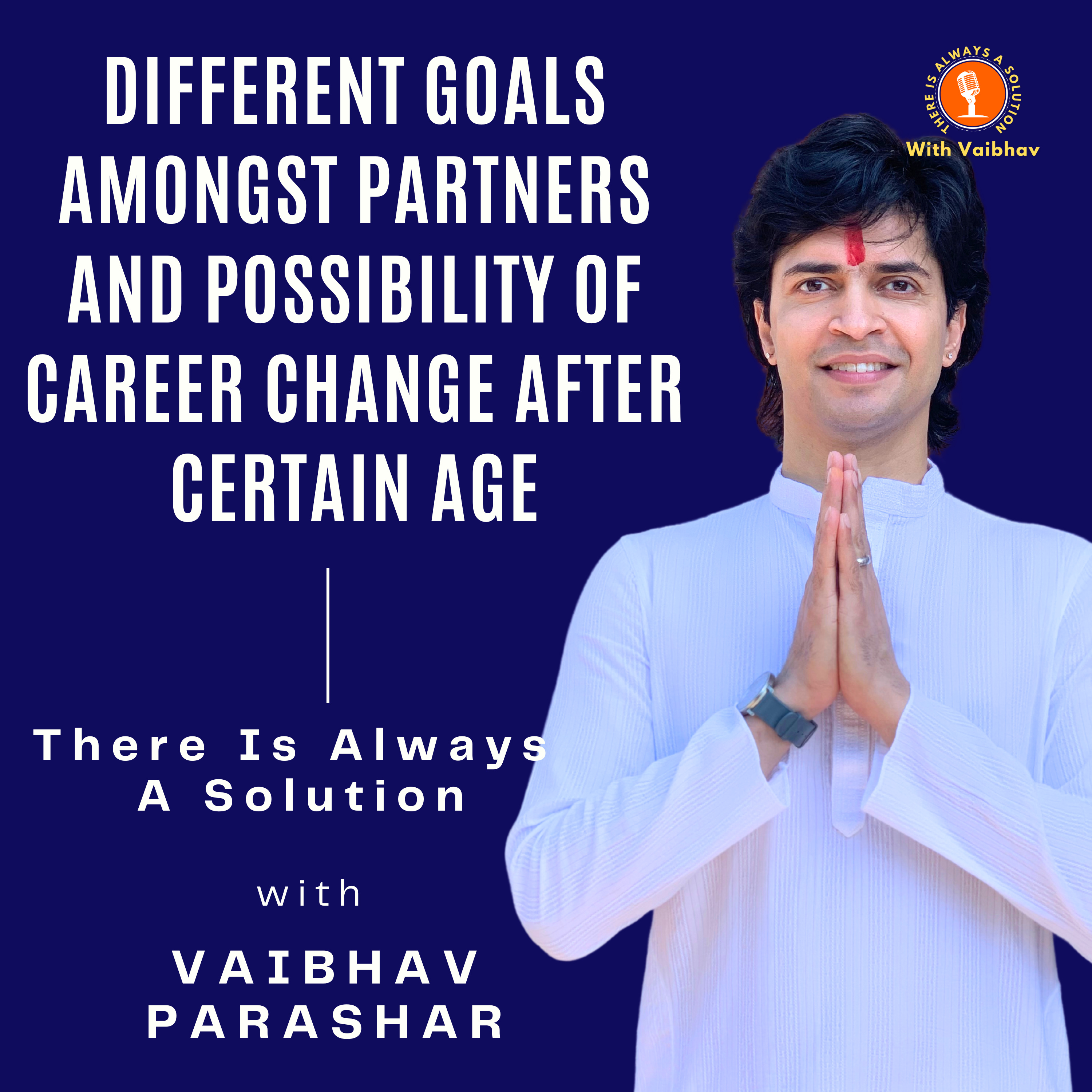 There Is Always A Solution With Vaibhav Parashar