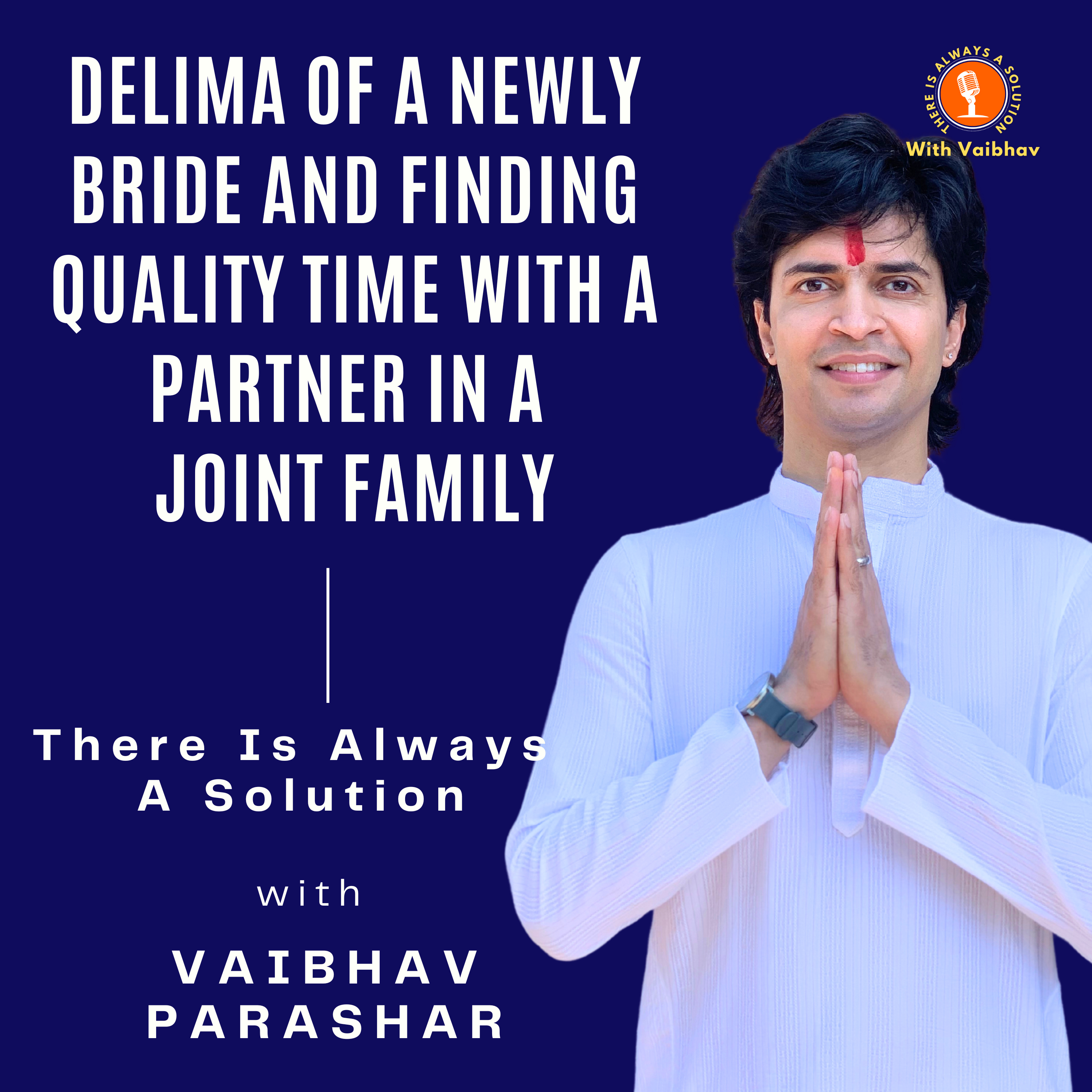 There Is Always A Solution With Vaibhav Parashar