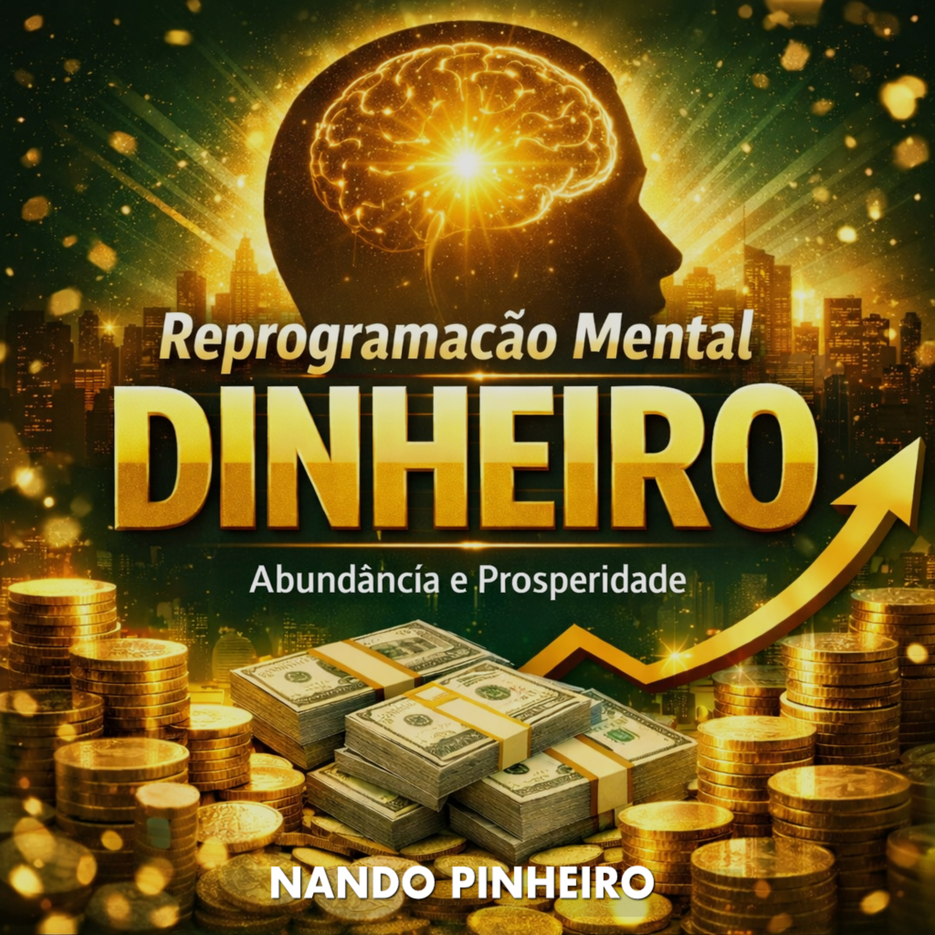 Reprogramação Mental para Dinheiro: Abundância, Prosperidade e Fluxo Financeiro