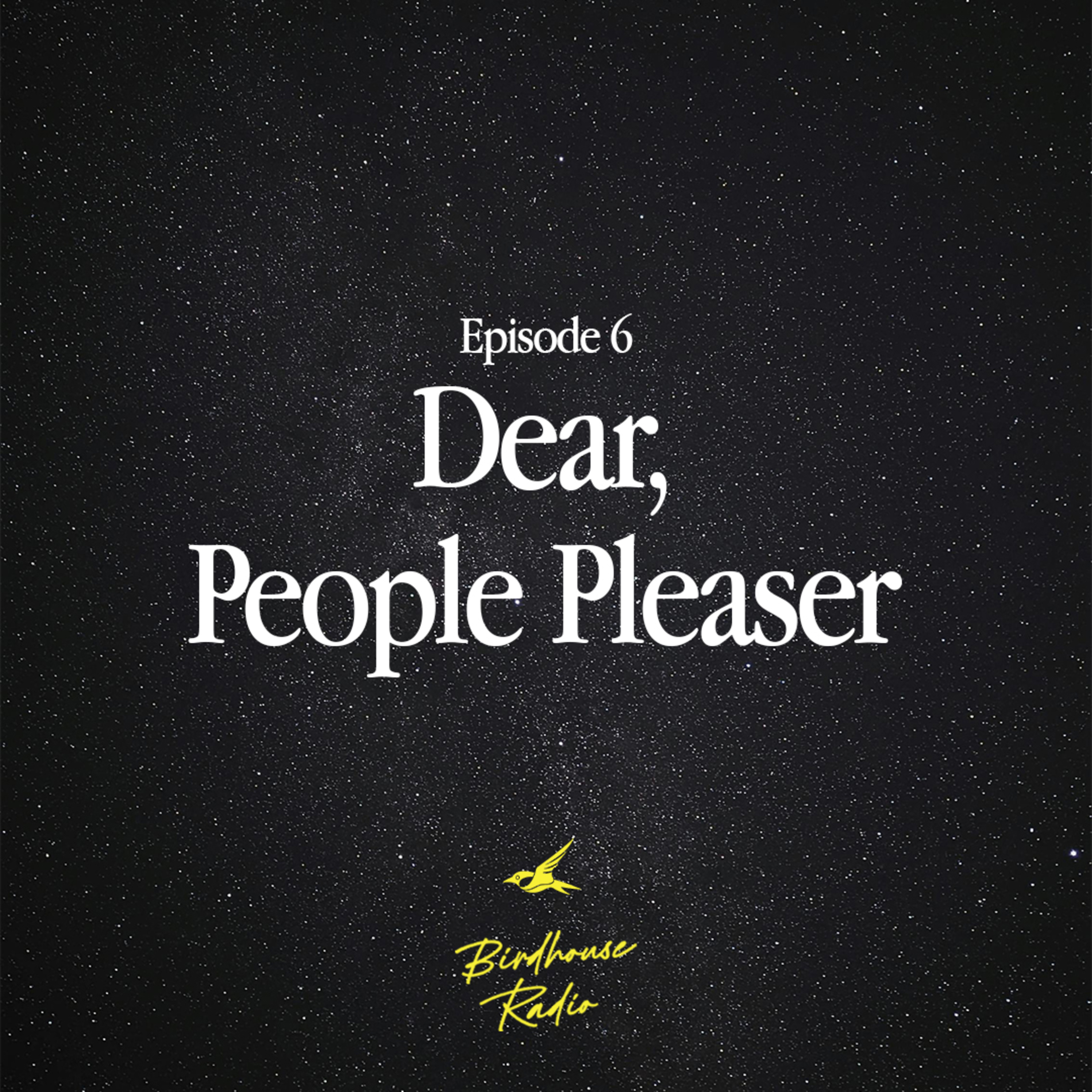 ep 6 - dear, people pleaser