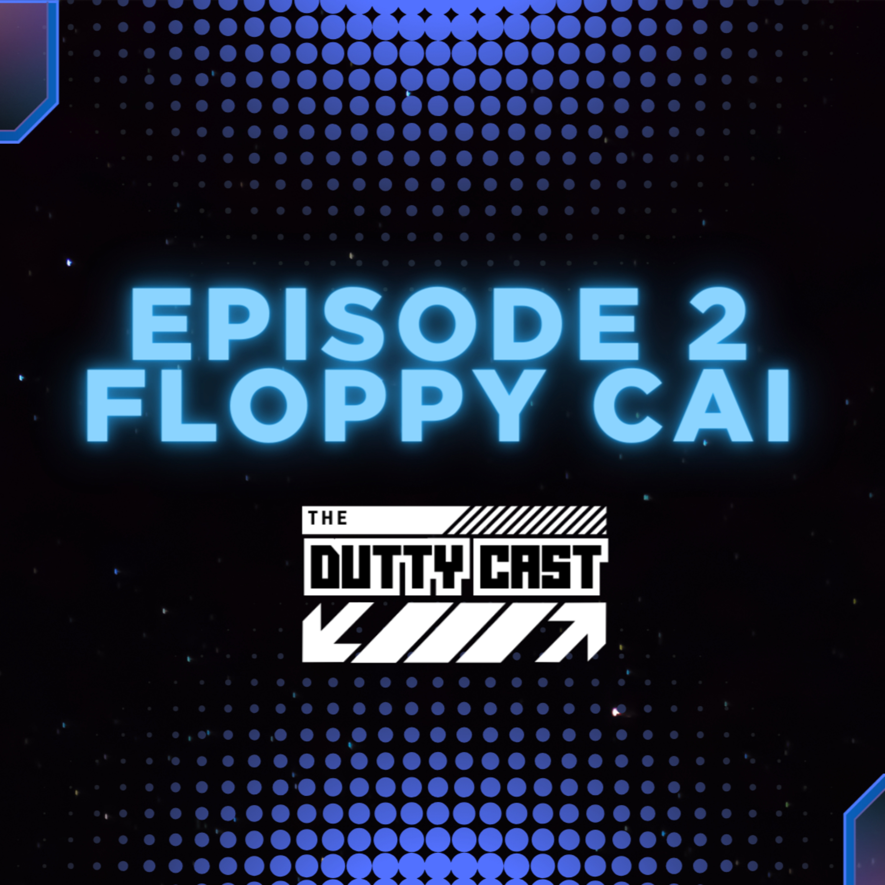 FLOPPY CAI | The DUTTY Cast Series 1 Episode 2 episode artwork