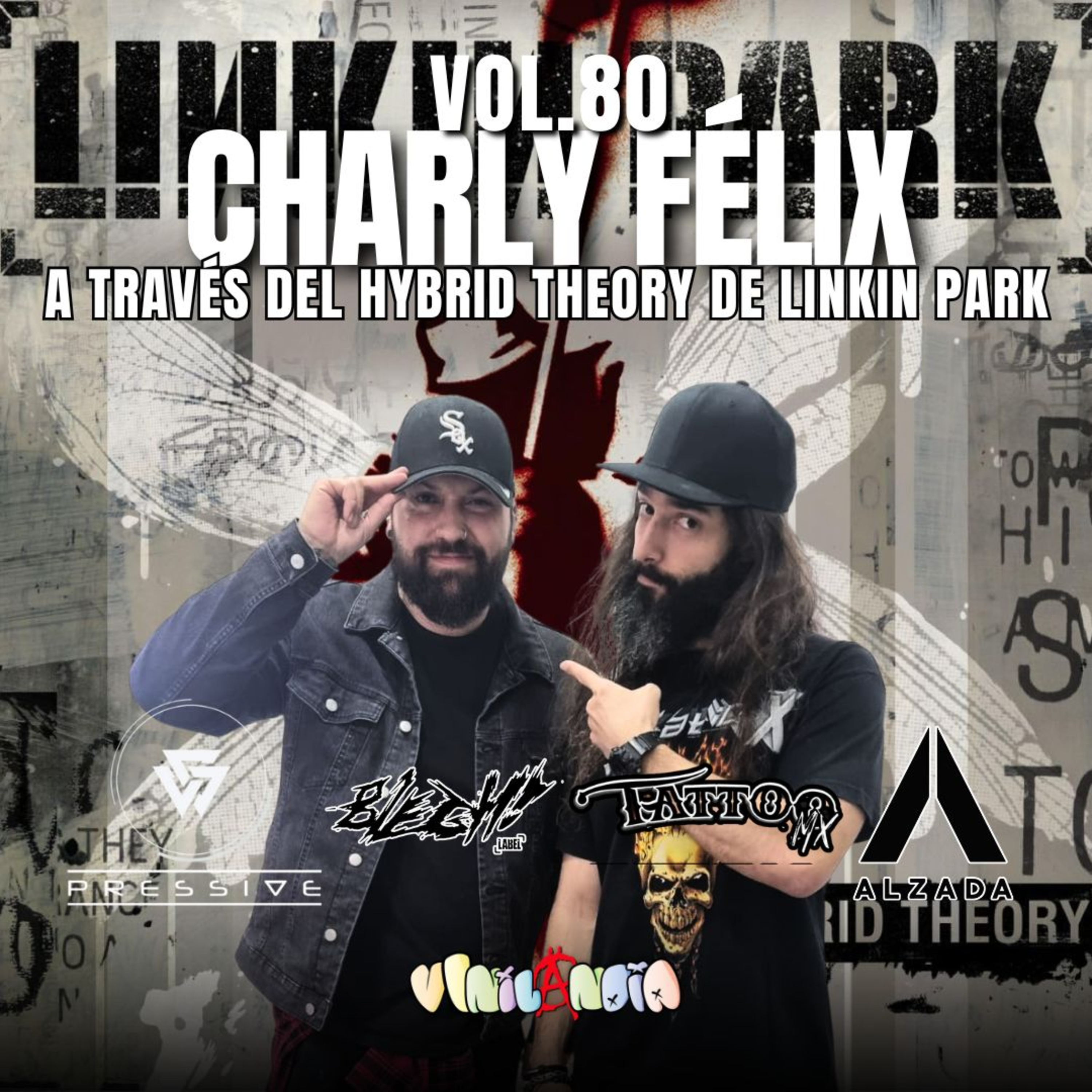 VINILANDIA Vol.80 - CHARLY de PRESSIVE, ALZADA, BLEGH! y TATTOO FEST a través del HYDRID THEORY de LINKIN PARK-