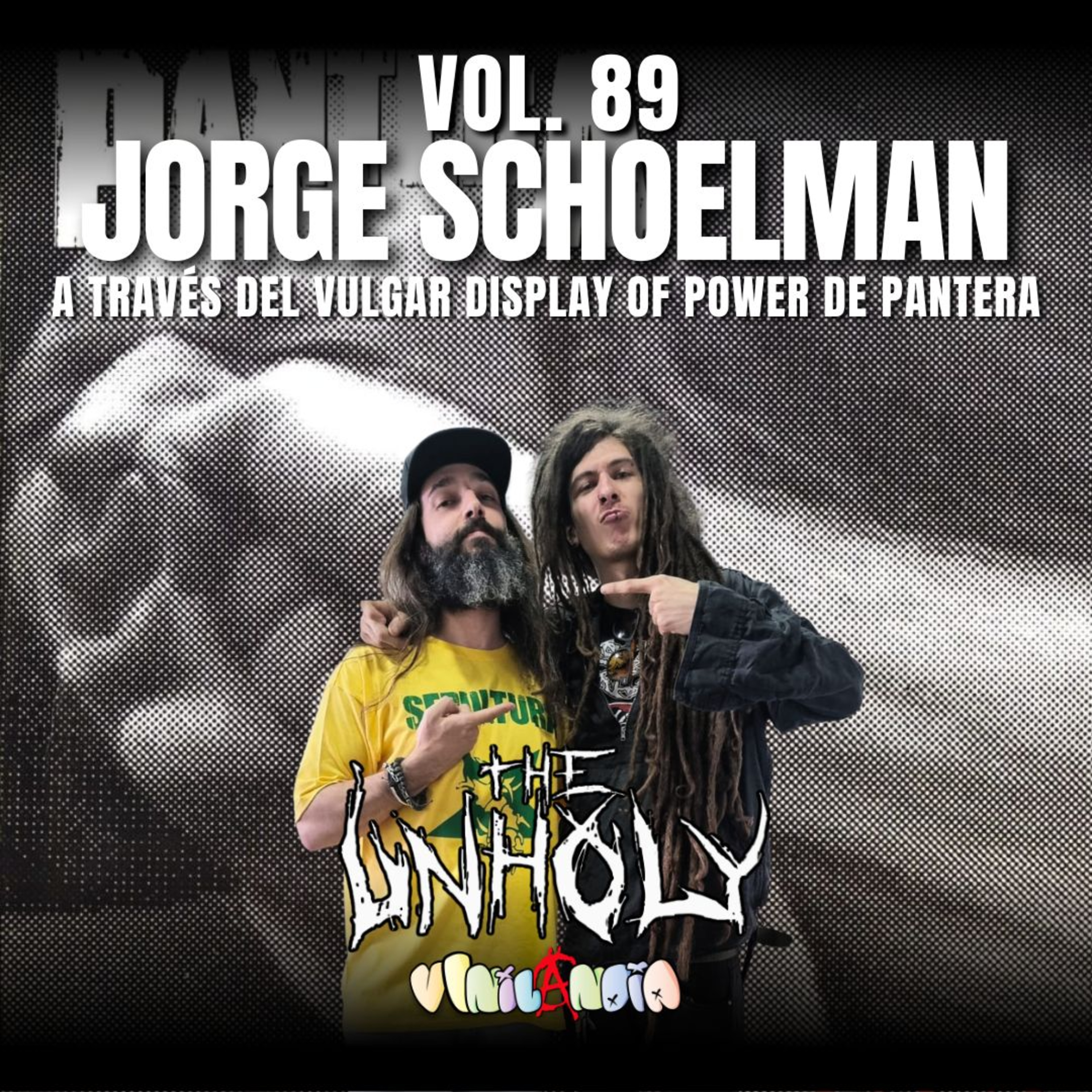 VINILANDIA Vol.89 - JORGE SCHOELMAN de THE UNHOLY a través del VULGAR DISPLAY OF POWER de PANTERA -