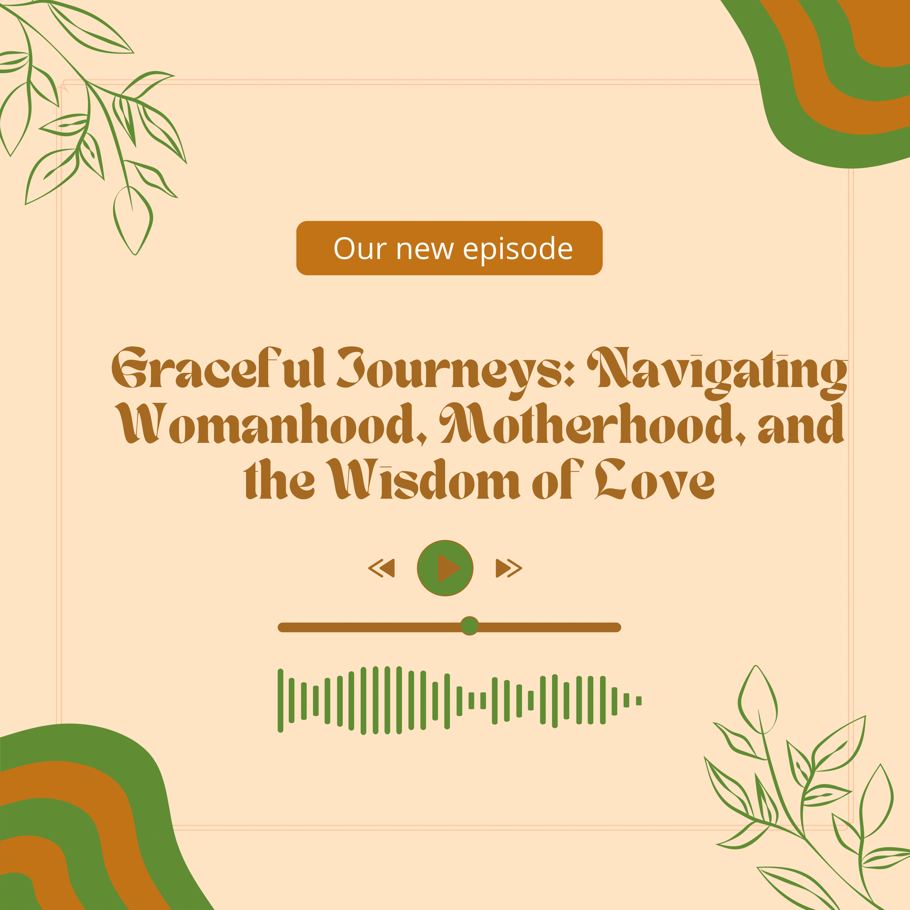 Graceful Journeys: Navigating Womanhood, Motherhood, and the Wisdom of Love episode artwork