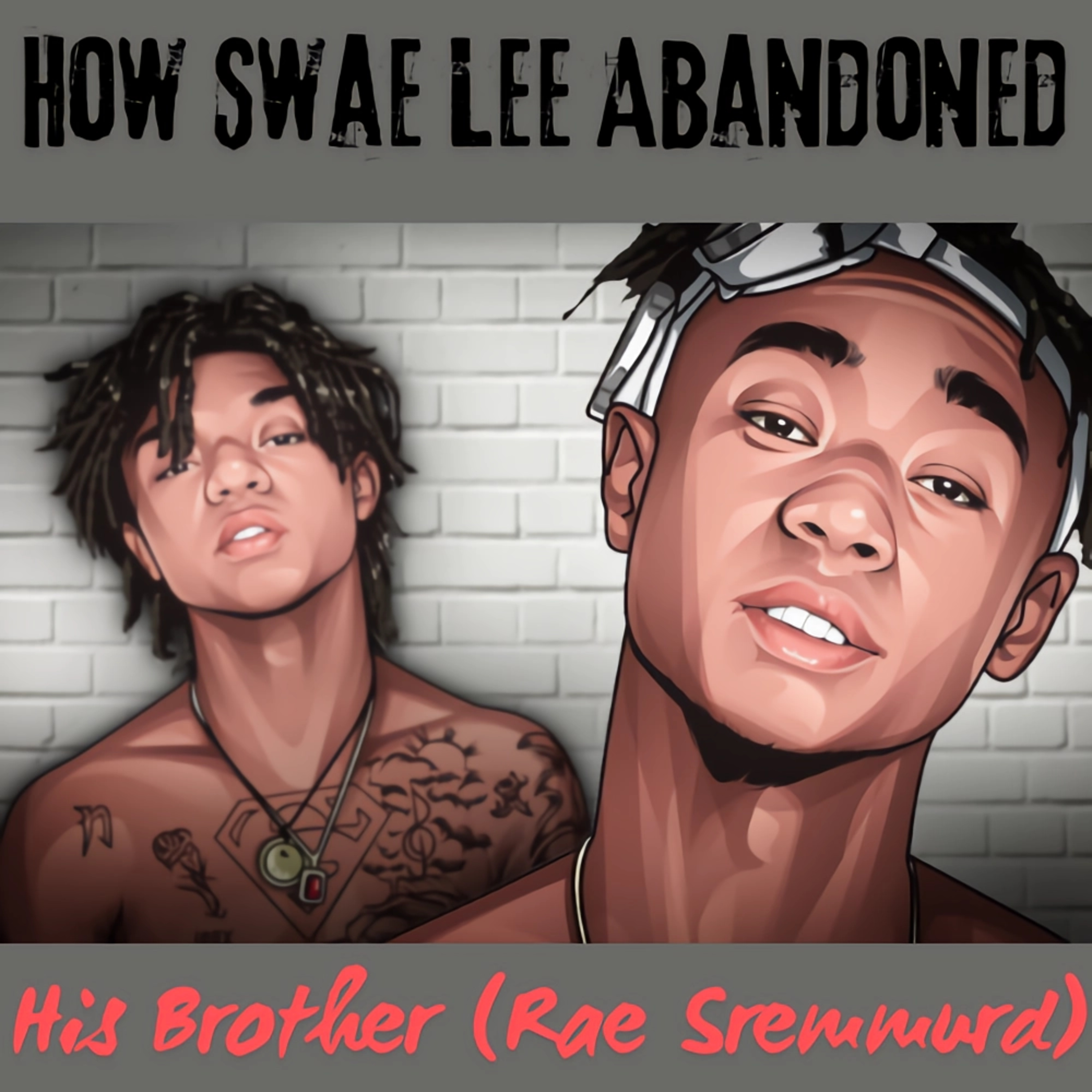 How Swae Lee Abandoned His Brother (Rae Sremmurd)