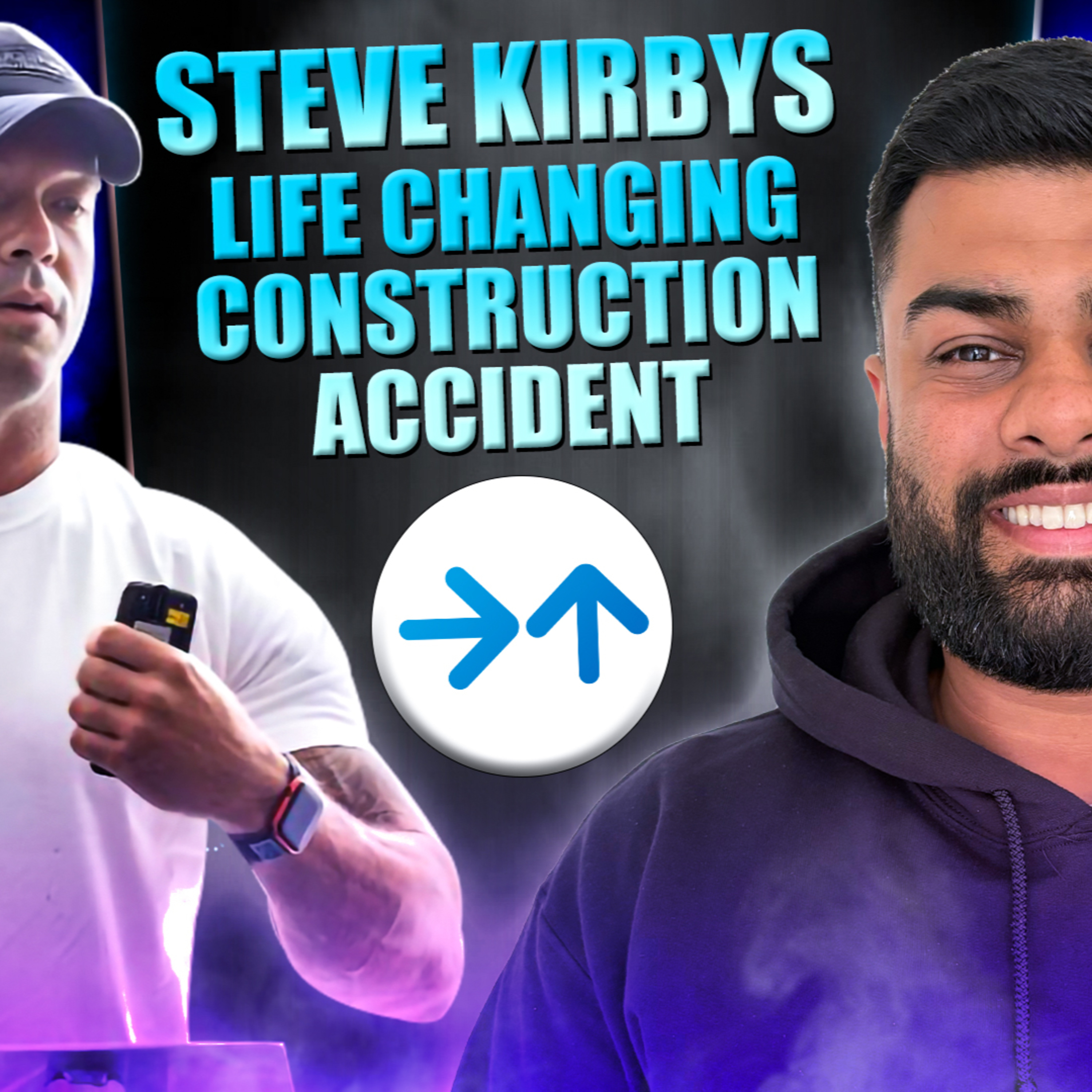 How One Construction Accident Can Change Your Life Forever - Steve Kirbys Heart Wrenching Story episode artwork