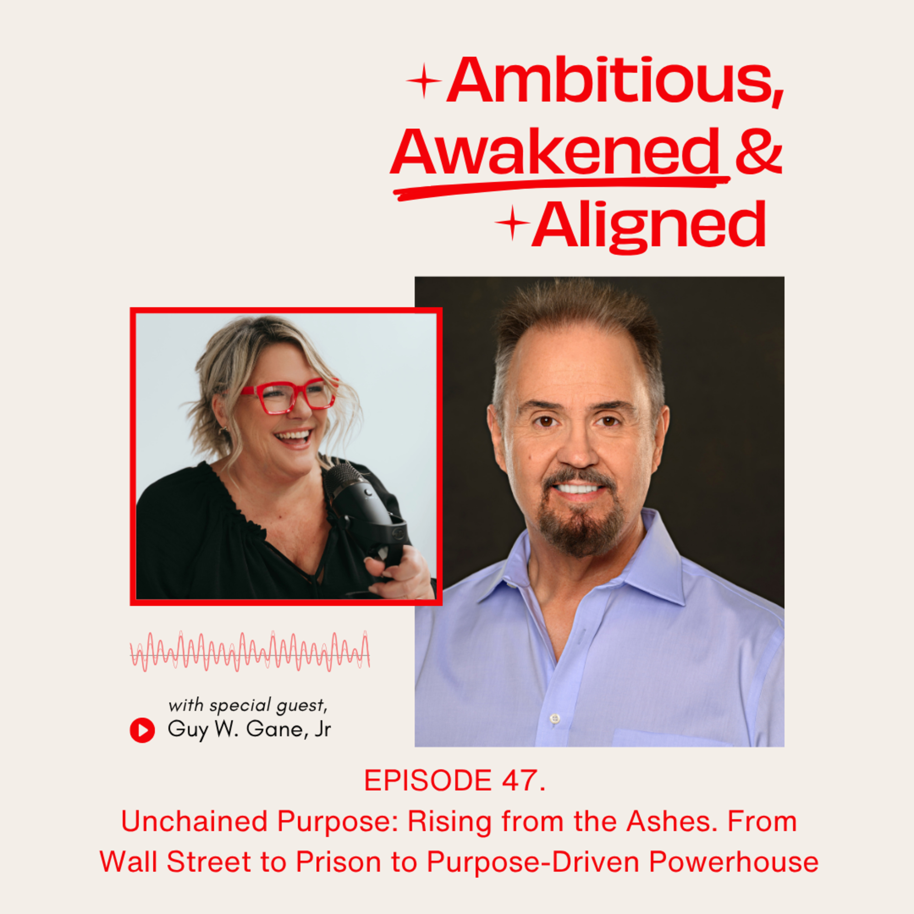 Unchained Purpose: Rising from the Ashes with Guy Gane From Wall Street to Prison to Purpose-Driven Powerhouse episode artwork