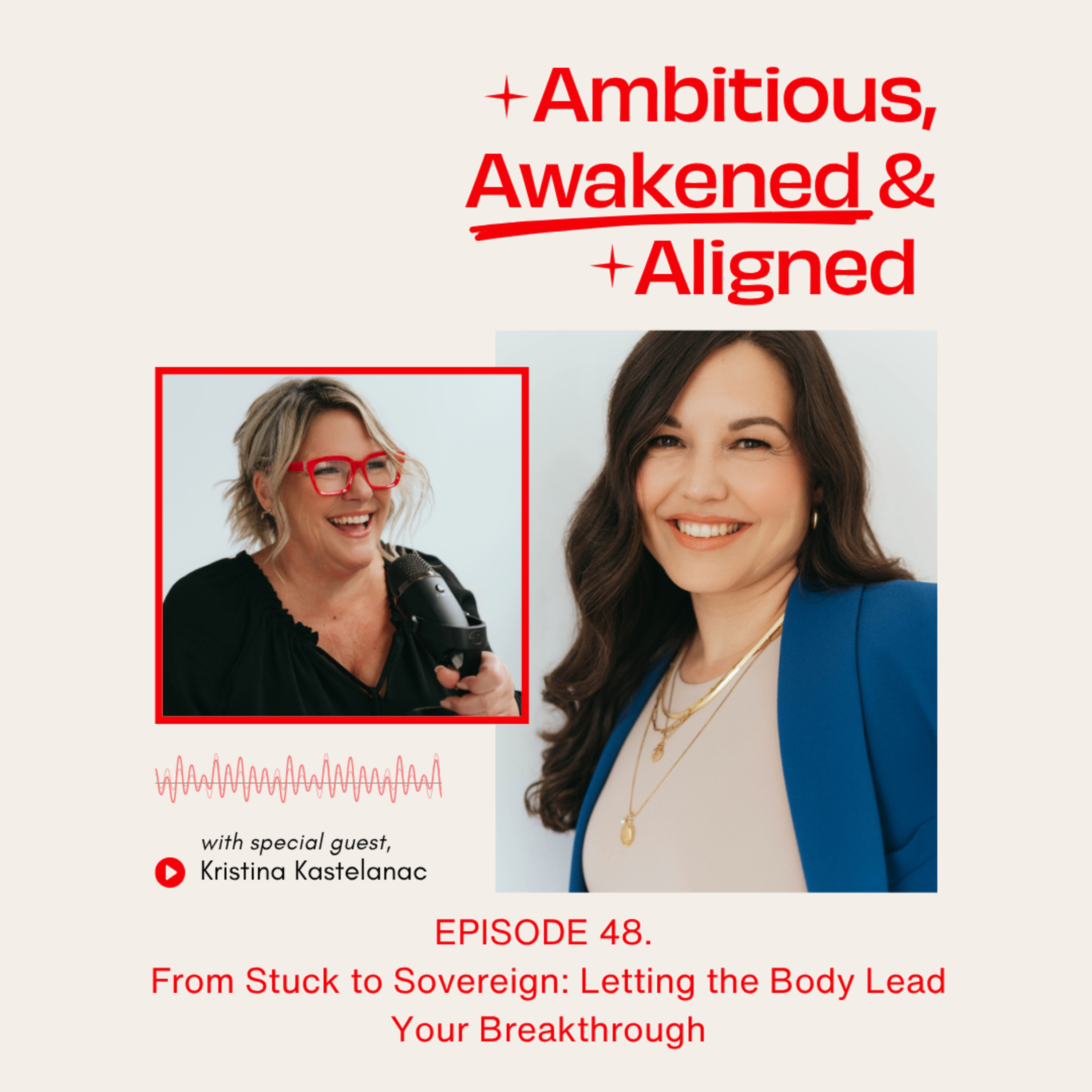 From Stuck to Sovereign: Letting the Body Lead Your Breakthrough with Kristina Kastelanac, Founder of Body Wise Insights episode artwork