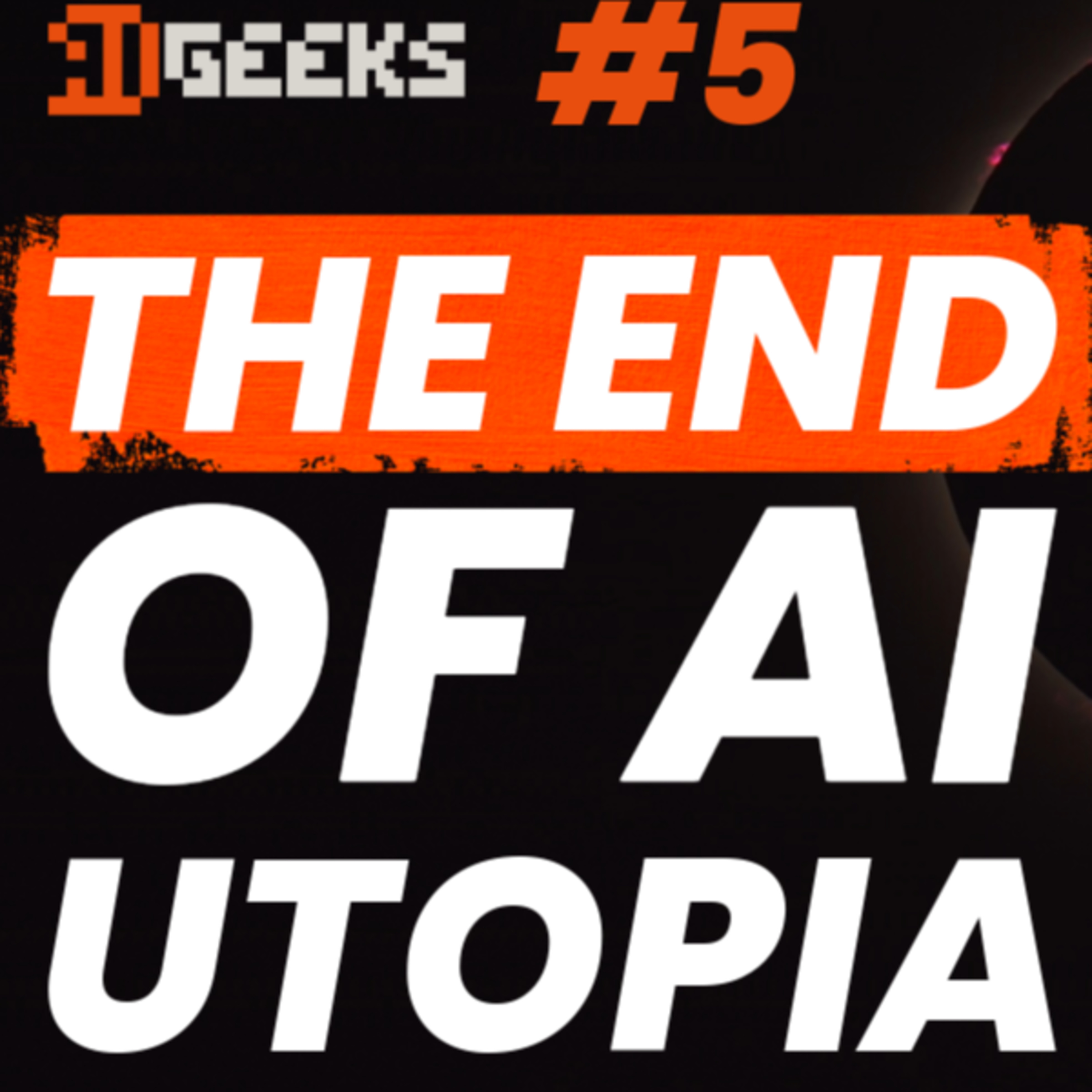 The End of AI Utopia Thanks to Dumb Politics | AI Geeks Podcast #5 episode artwork