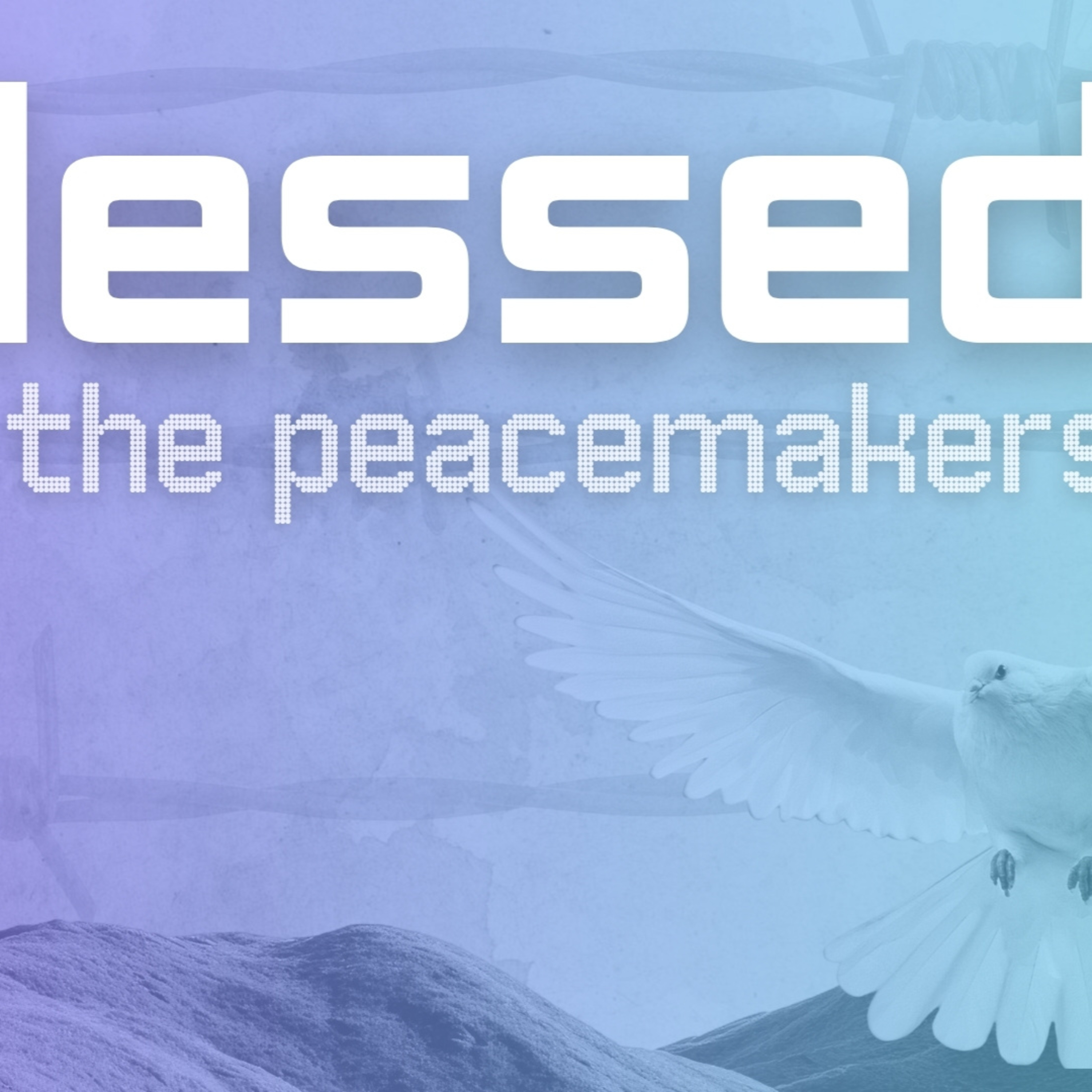 Peacemaking: Blessed are the Peacemakers episode artwork