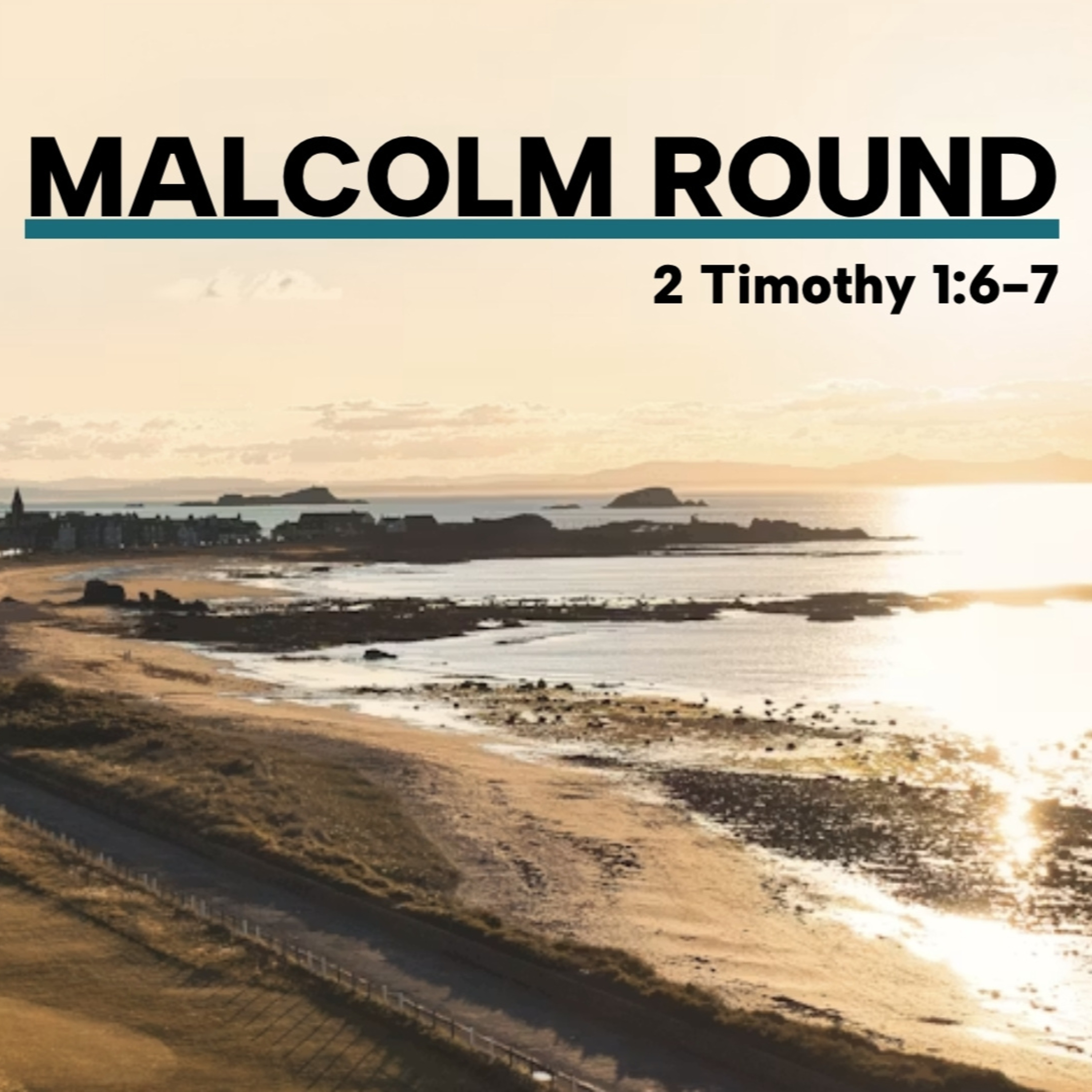 Fan into Flame - 2 Timothy 1:6-7 - Malcolm Round episode artwork