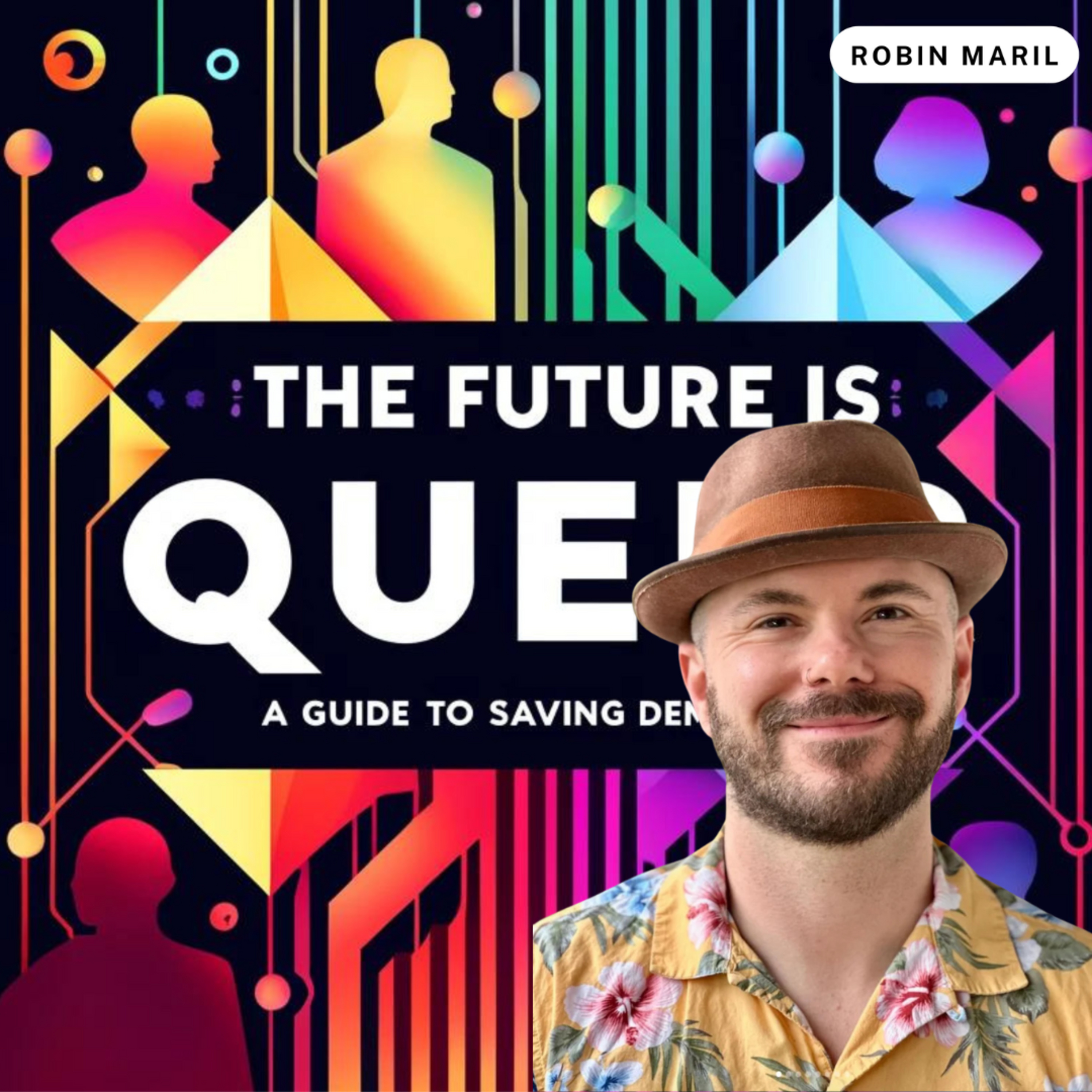The Future is Queer: A Guide to Saving Democracy with Robin Maril