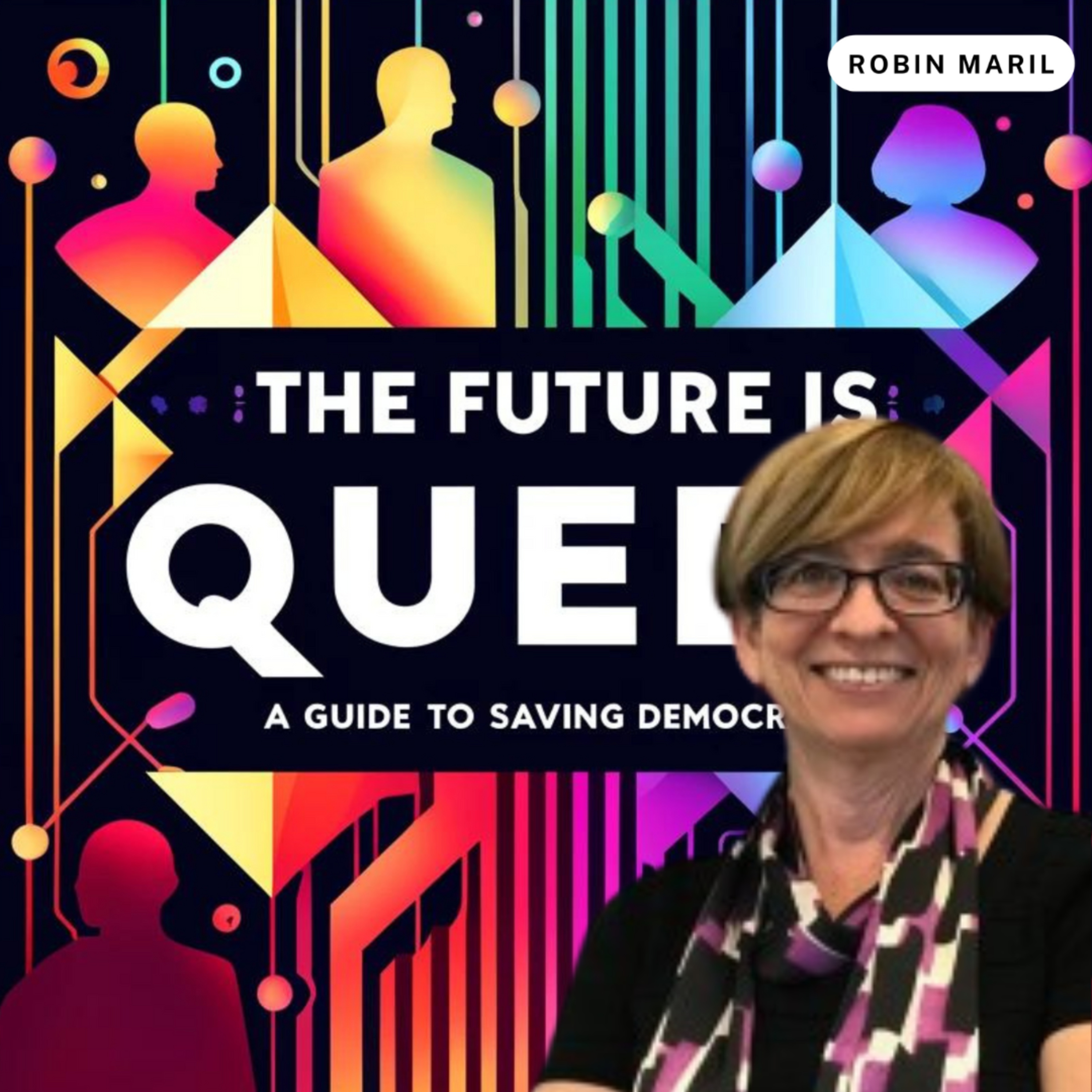 The Future is Queer: A Guide to Saving Democracy with Robin Maril