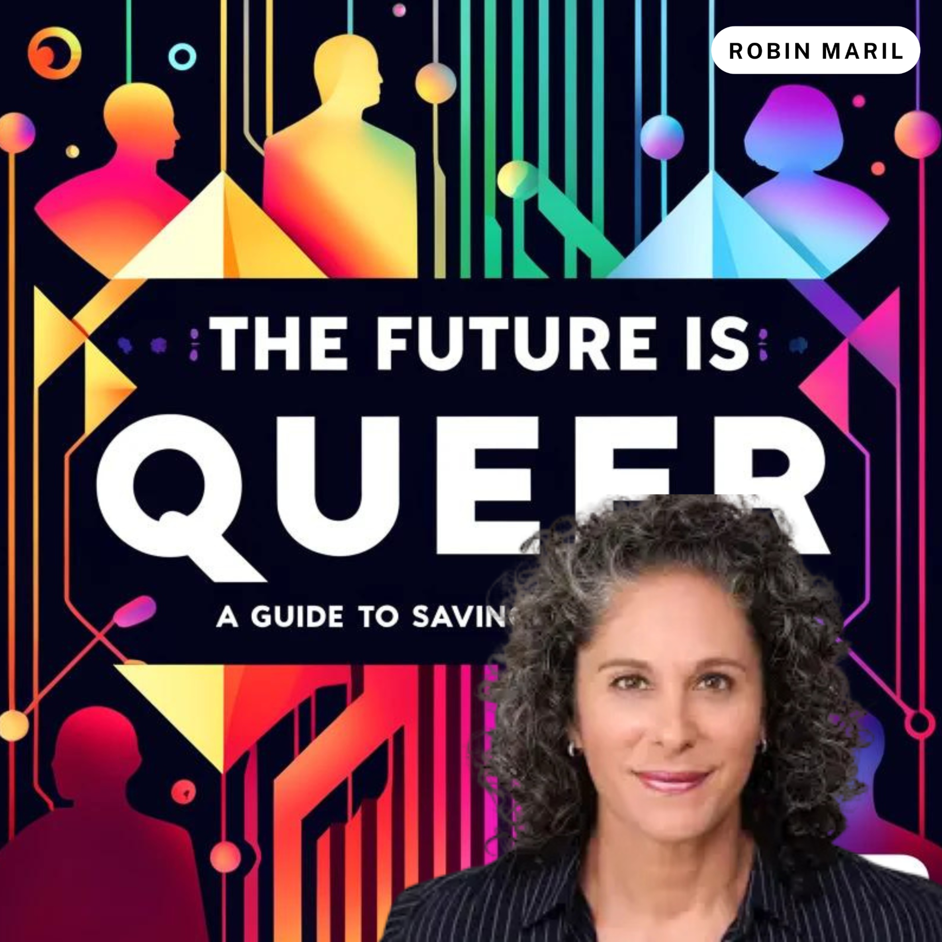 The Future is Queer: A Guide to Saving Democracy with Robin Maril