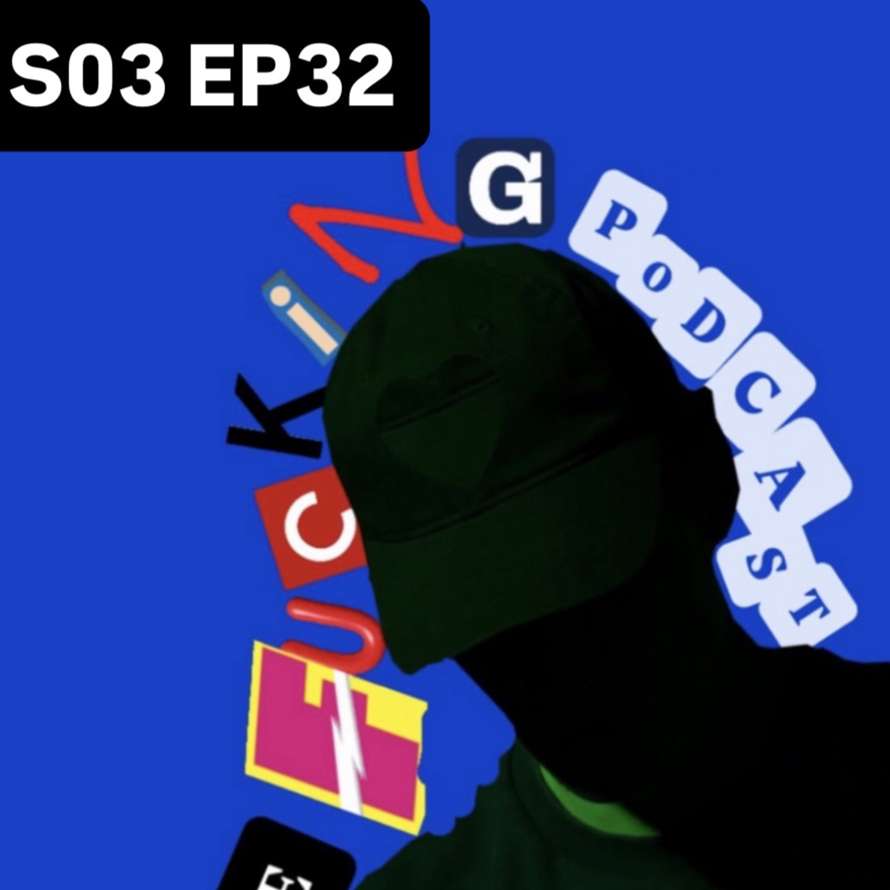 THE FUCKING PODCAST S03E32 episode artwork