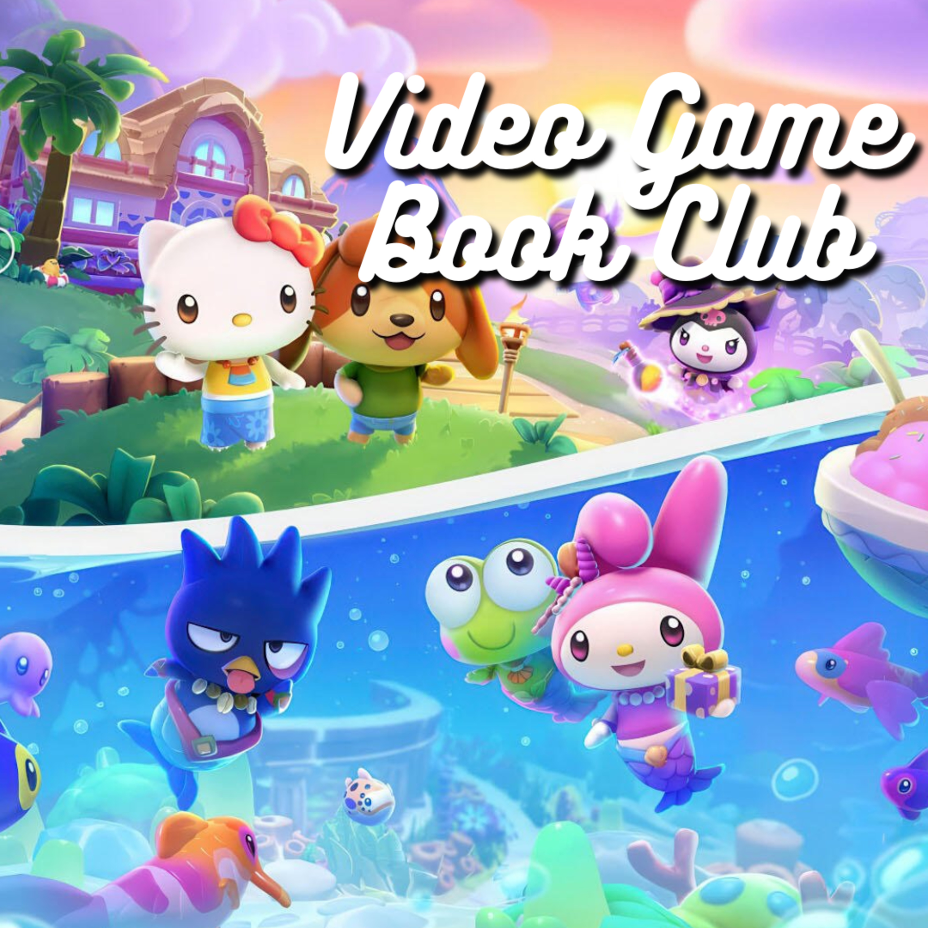 It Finally Happened - Hello Kitty Island Adventure - Video Game Book Club July 2026 episode artwork
