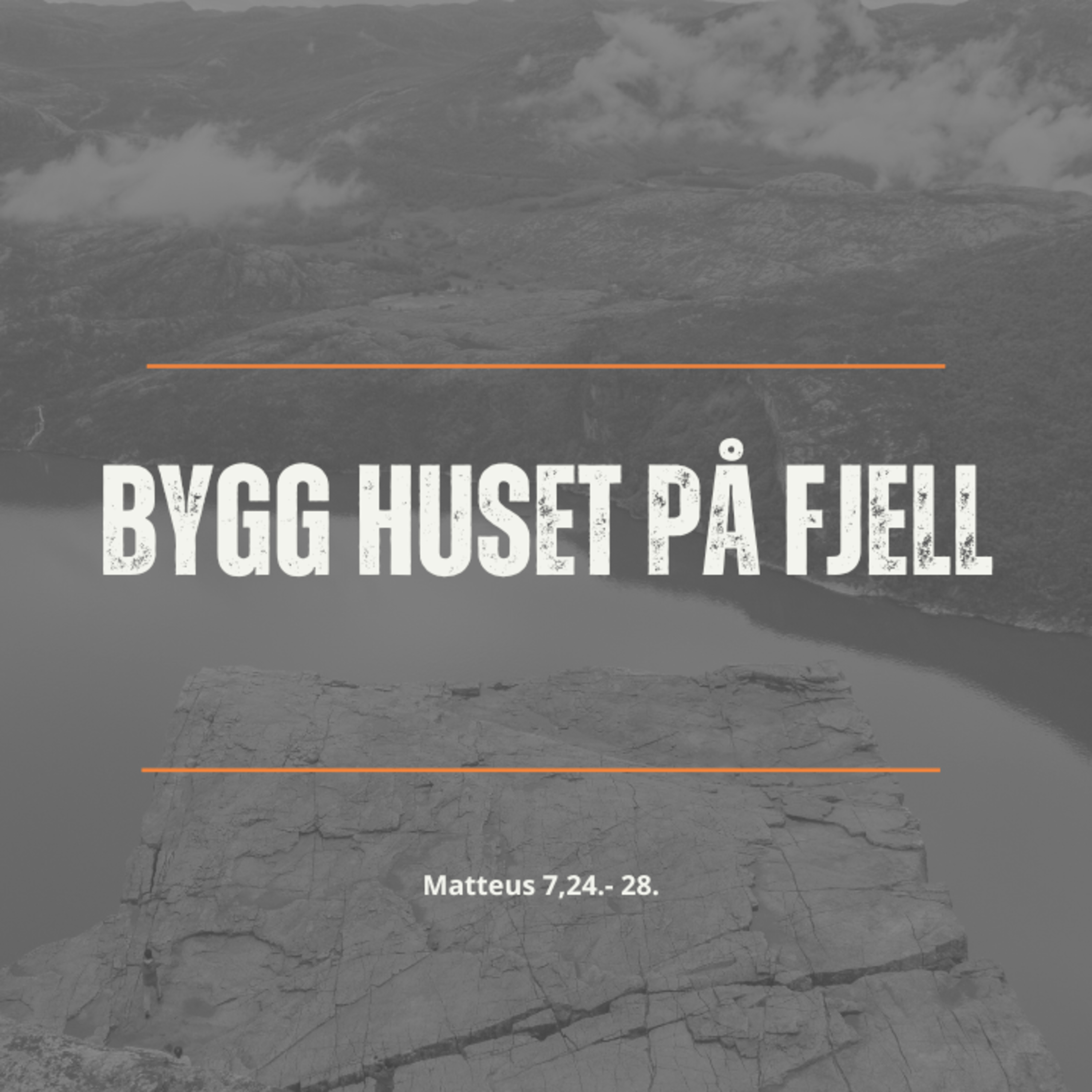 Bygg huset på fjell - Bergprekenen Matteus 7,24-29 episode artwork