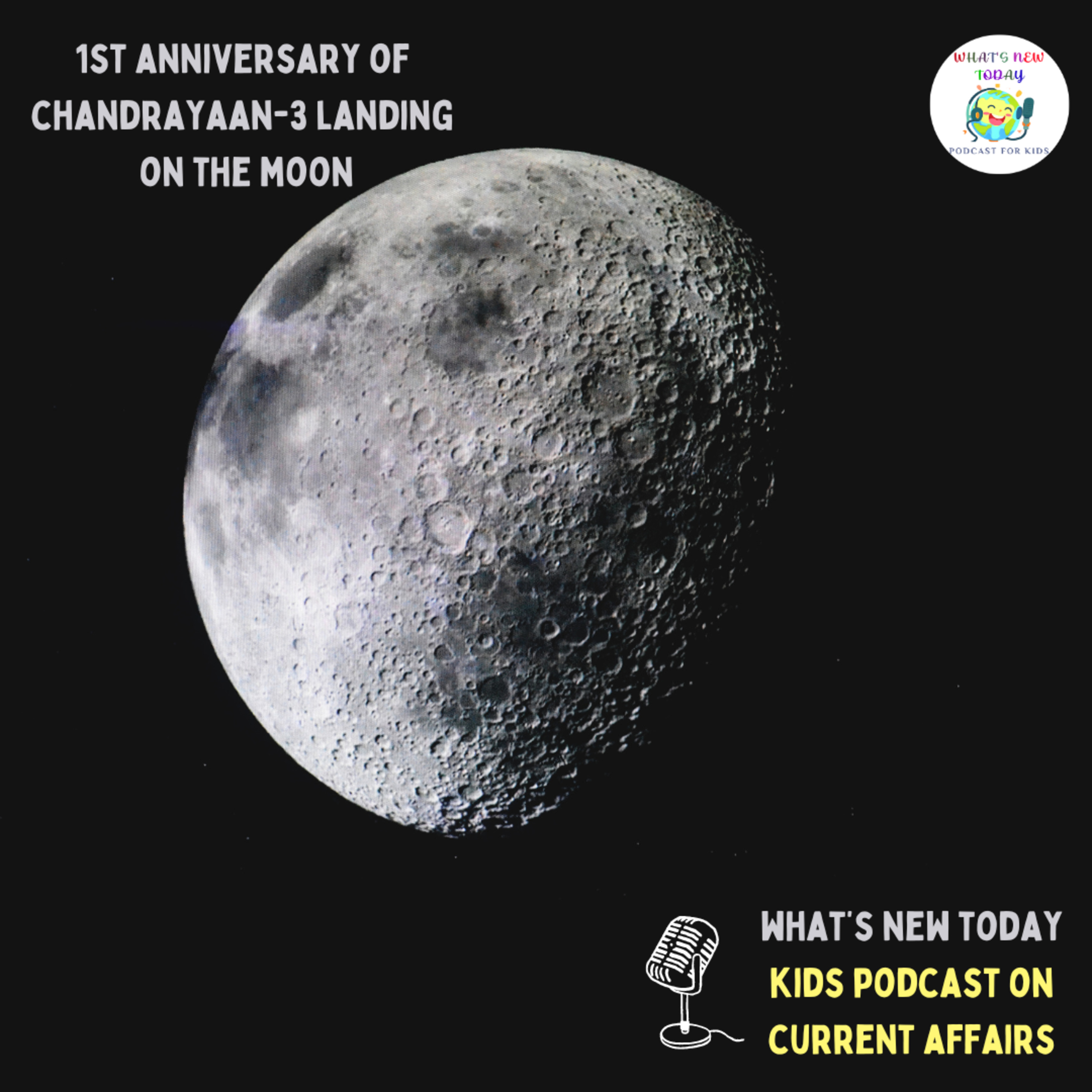 S2 E101: Space Day - first anniversary of India's Chandrayaan-3 landing on the South Pole of the Moon