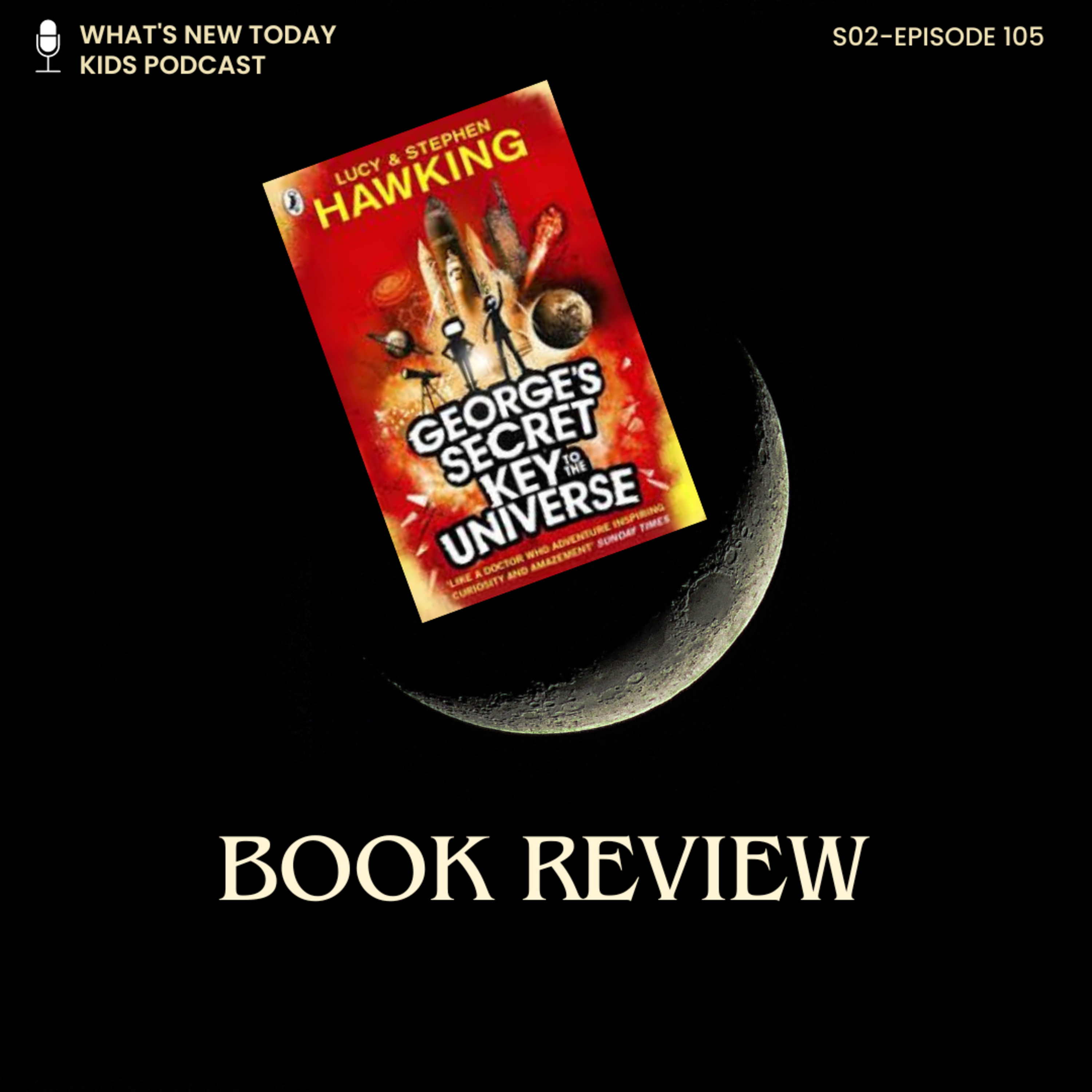S2 E105: Book review - George's secret key to the universe