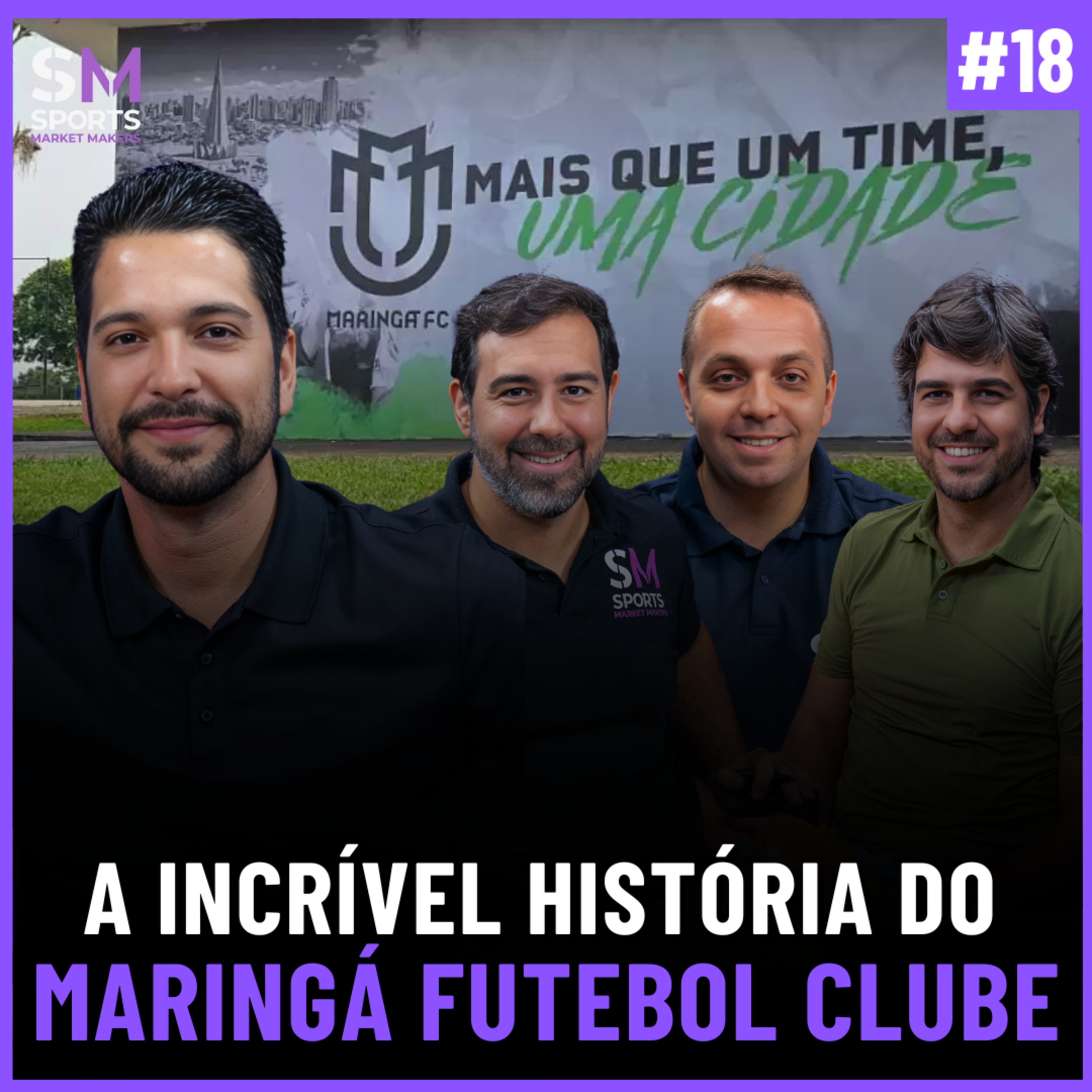 A RÁPIDA ASCENSÃO DO MARINGÁ NO FUTEBOL BRASILEIRO | Sports Market Makers #18 episode artwork