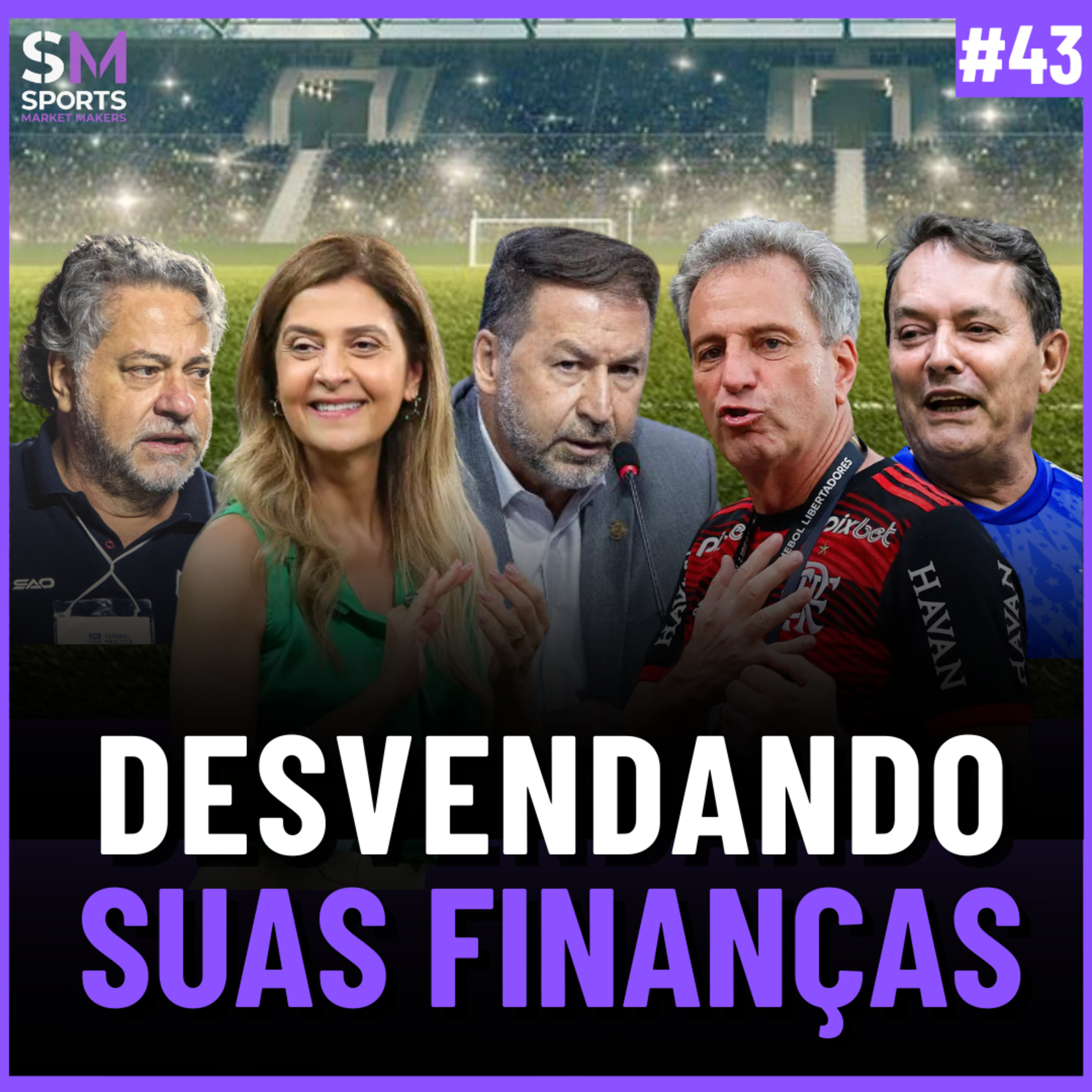 A REAL SITUAÇÃO FINANCEIRA DESSES CINCO GIGANTES DO FUTEBOL BRASILEIRO | Sports Market Makers #43 episode artwork