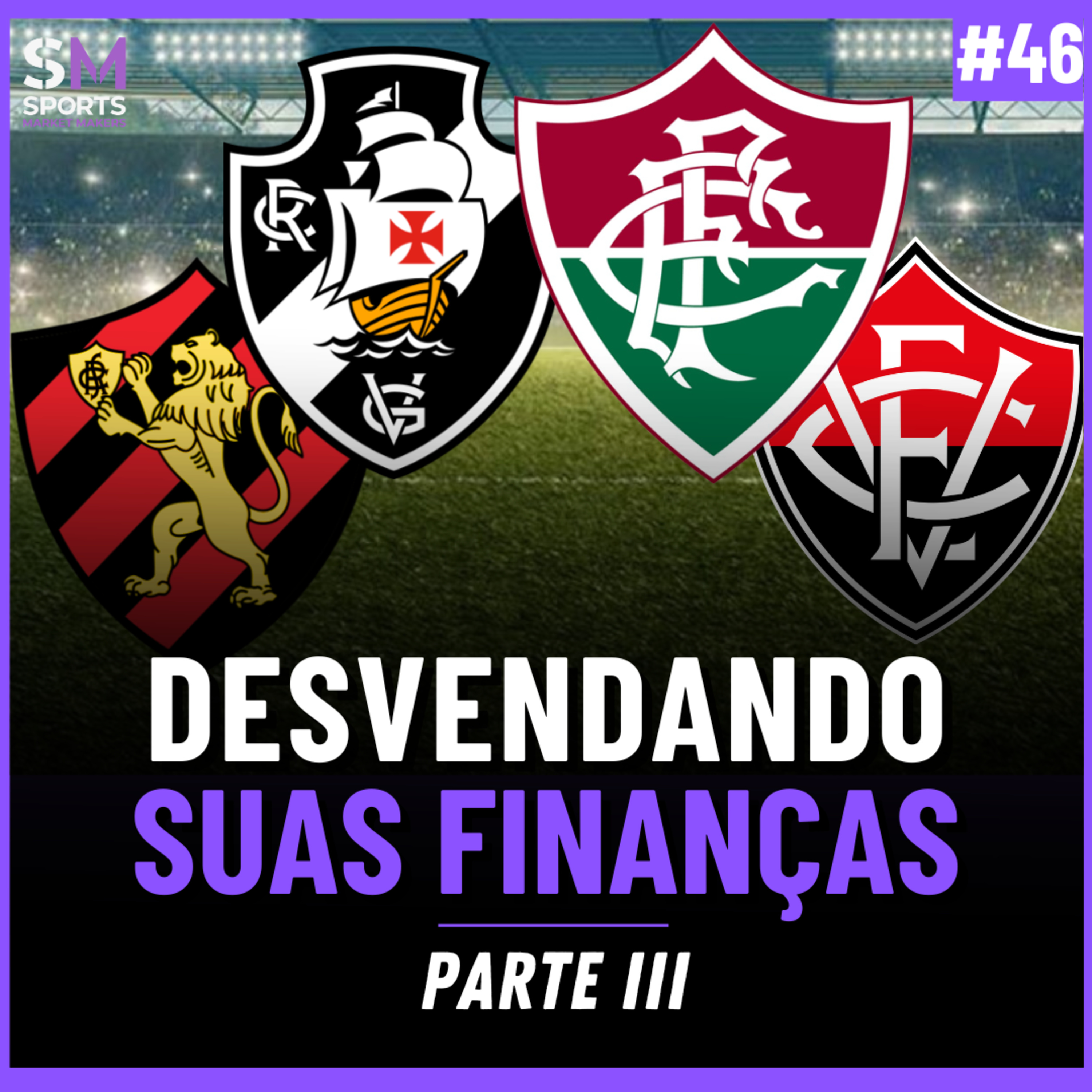 A REAL SITUAÇÃO FINANCEIRA DE VASCO, FLUMINENSE, SPORT E VITÓRIA | Sports Market Makers #46 episode artwork