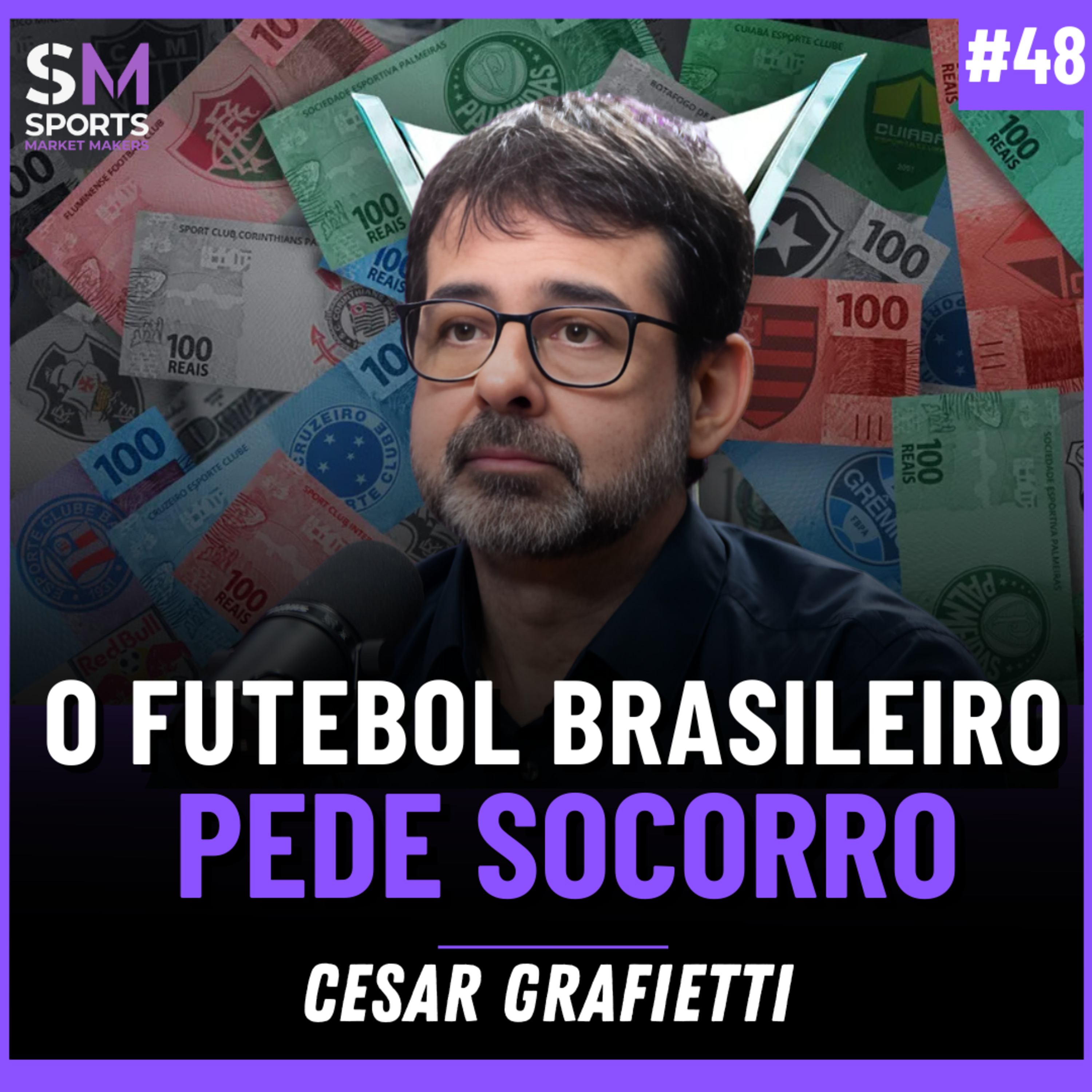 O PREOCUPANTE FUTURO DO FUTEBOL BRASILEIRO (com Cesar Grafietti) | Sports Market Makers #48 episode artwork