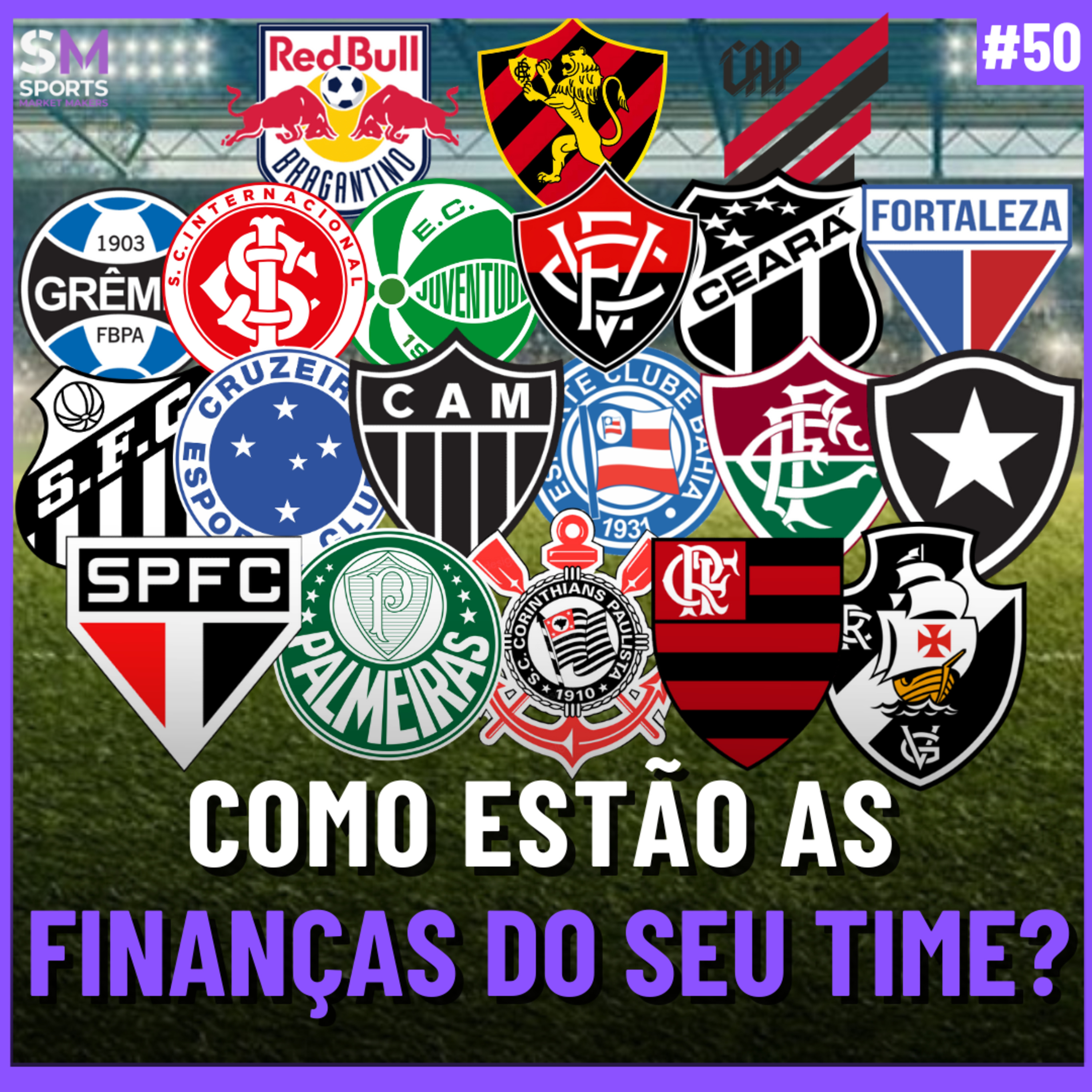 A REAL SITUAÇÃO FINANCEIRA DOS 20 PRINCIPAIS CLUBES DO BRASIL | Sports Market Makers #50 episode artwork