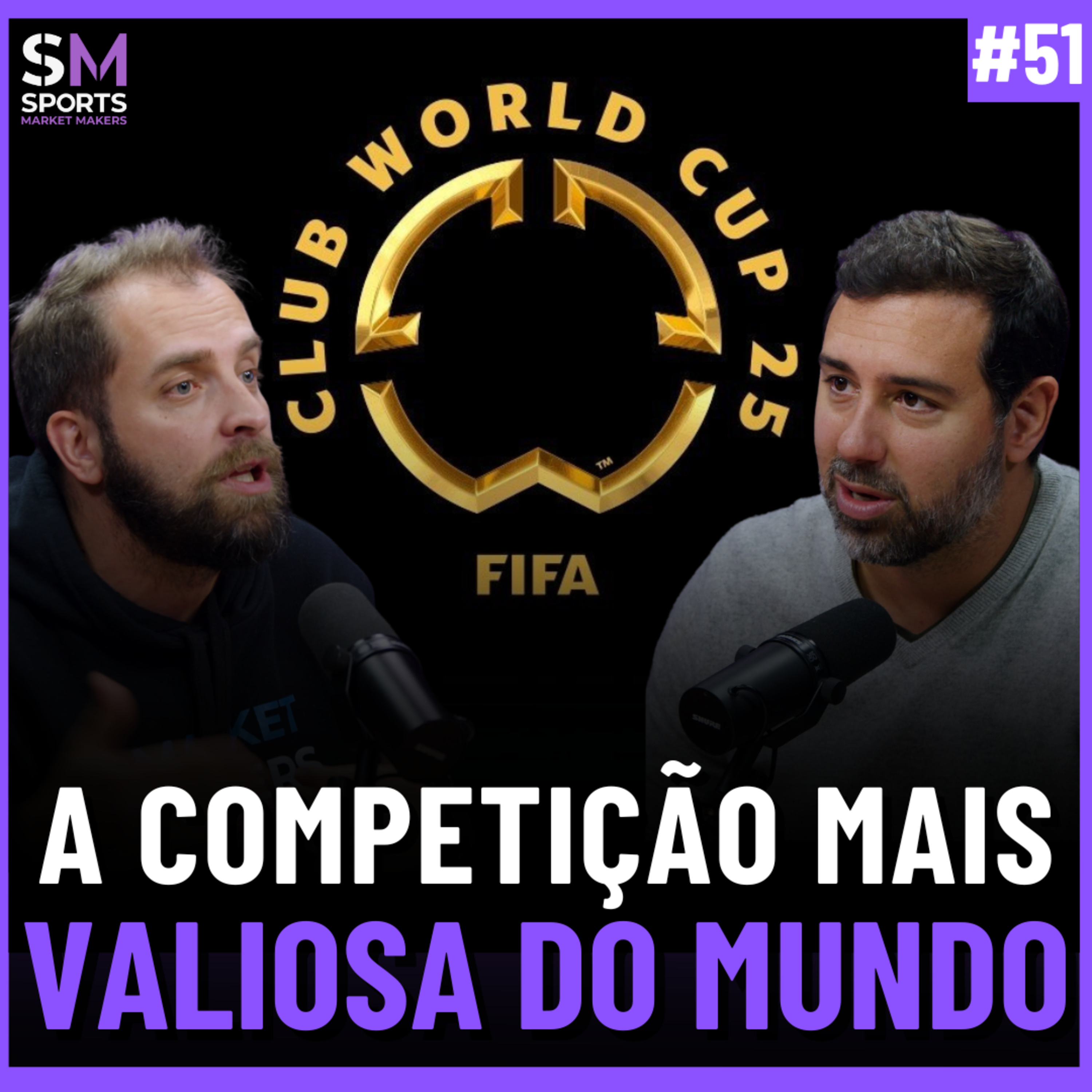 O IMPACTO FINANCEIRO DA COPA DO MUNDO DE CLUBES | Sports Market Makers #51 episode artwork